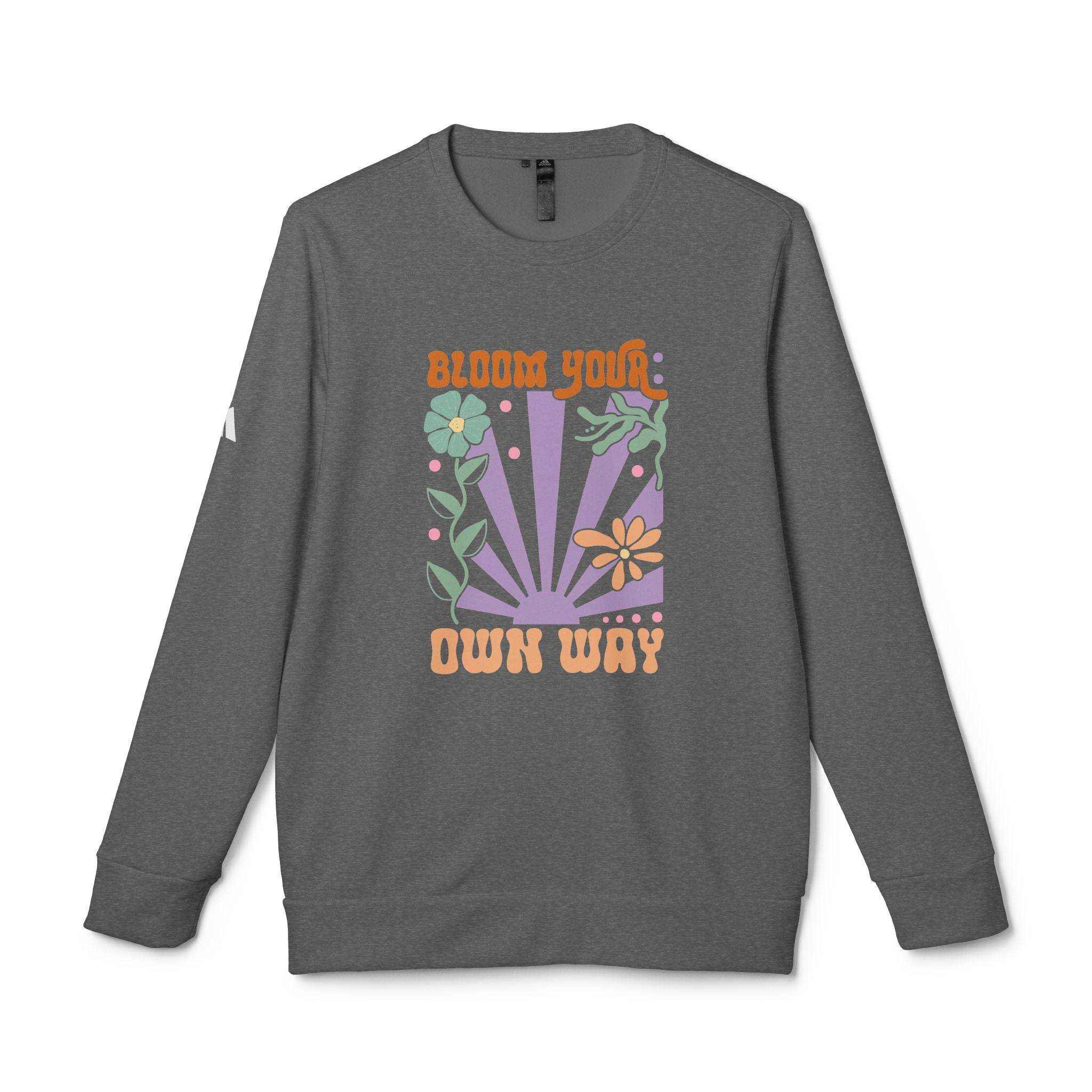Printify gray sweatshirt with colorful floral graphic and bloom your own way text eco-friendly sweatshirts for men and women
