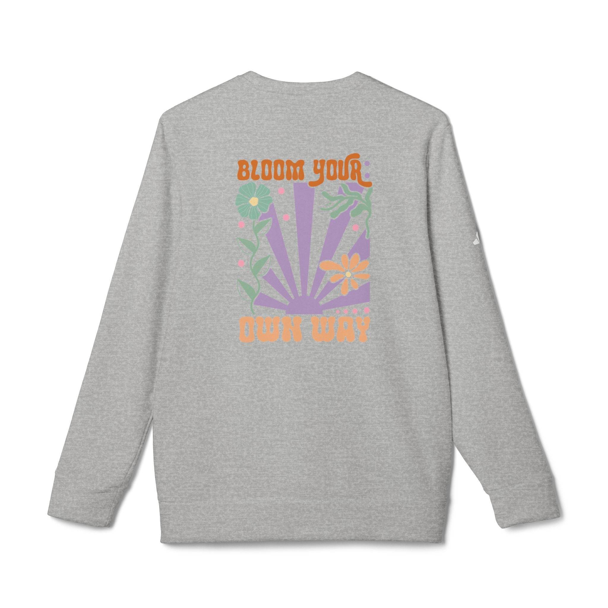 Gray Printify sweatshirt with colorful floral graphic and bloom your own way text eco-friendly sweatshirts for men and women
