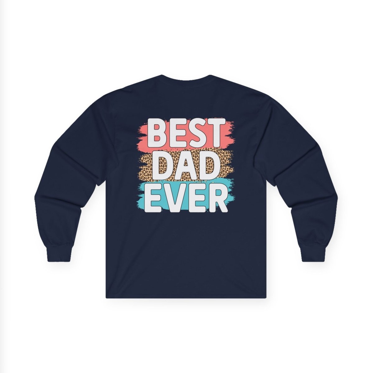 Navy long-sleeve cotton shirt with colorful text reading best dad ever on the back