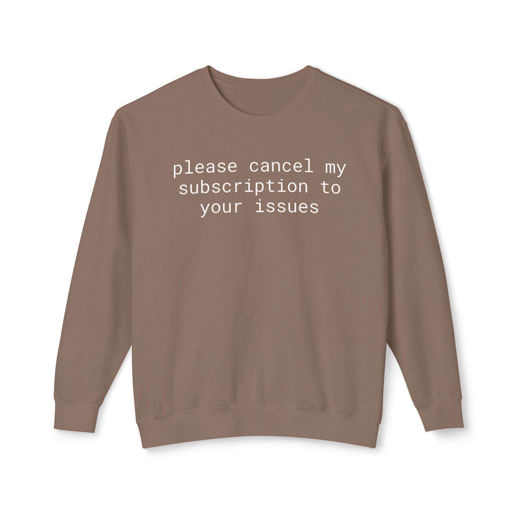 Printify brown crewneck with white text please cancel my subscription to your issues eco-friendly funny sweatshirt