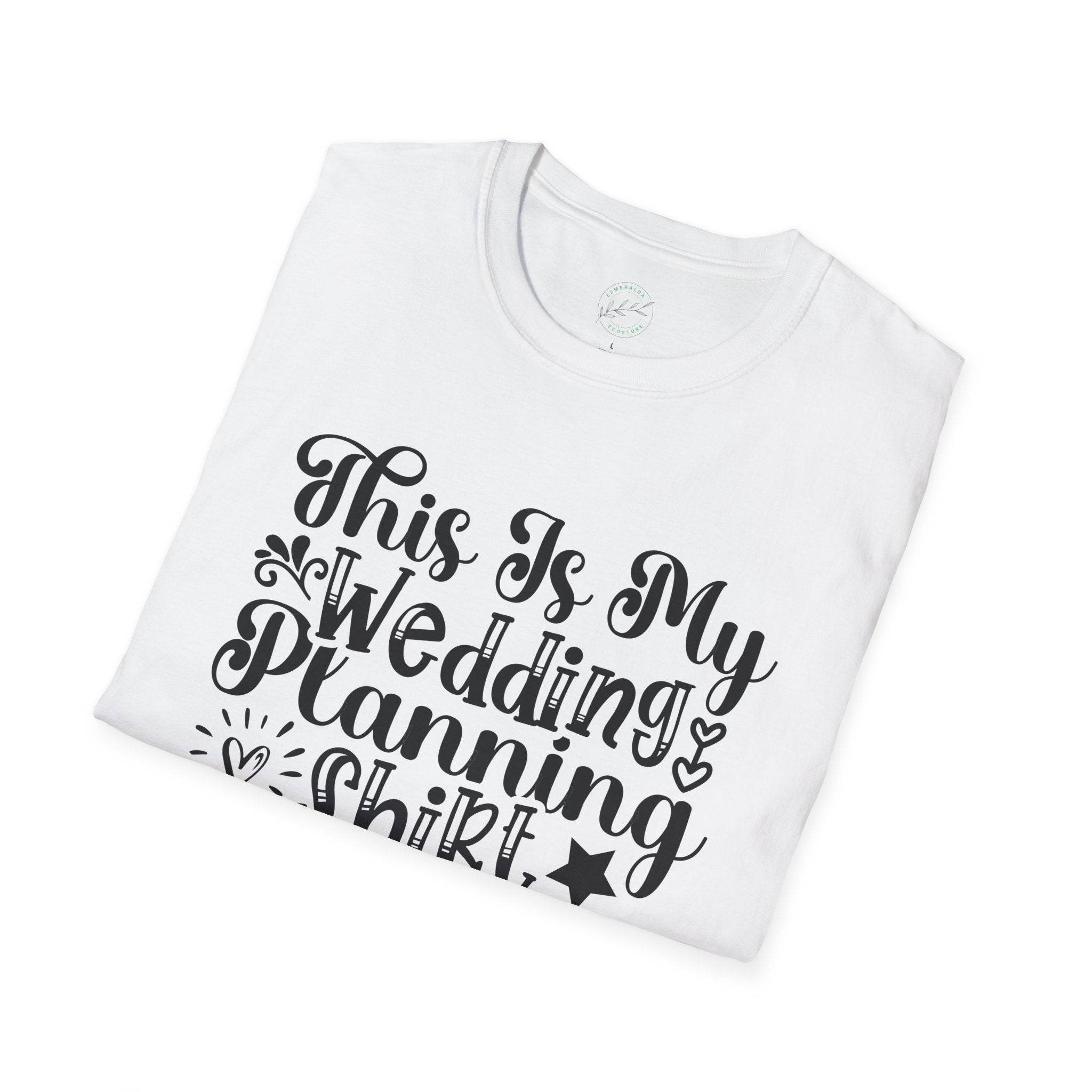 Printify white folded t shirt with black script reading This Is My Wedding Planning Shirt eco-friendly wedding planning shirt