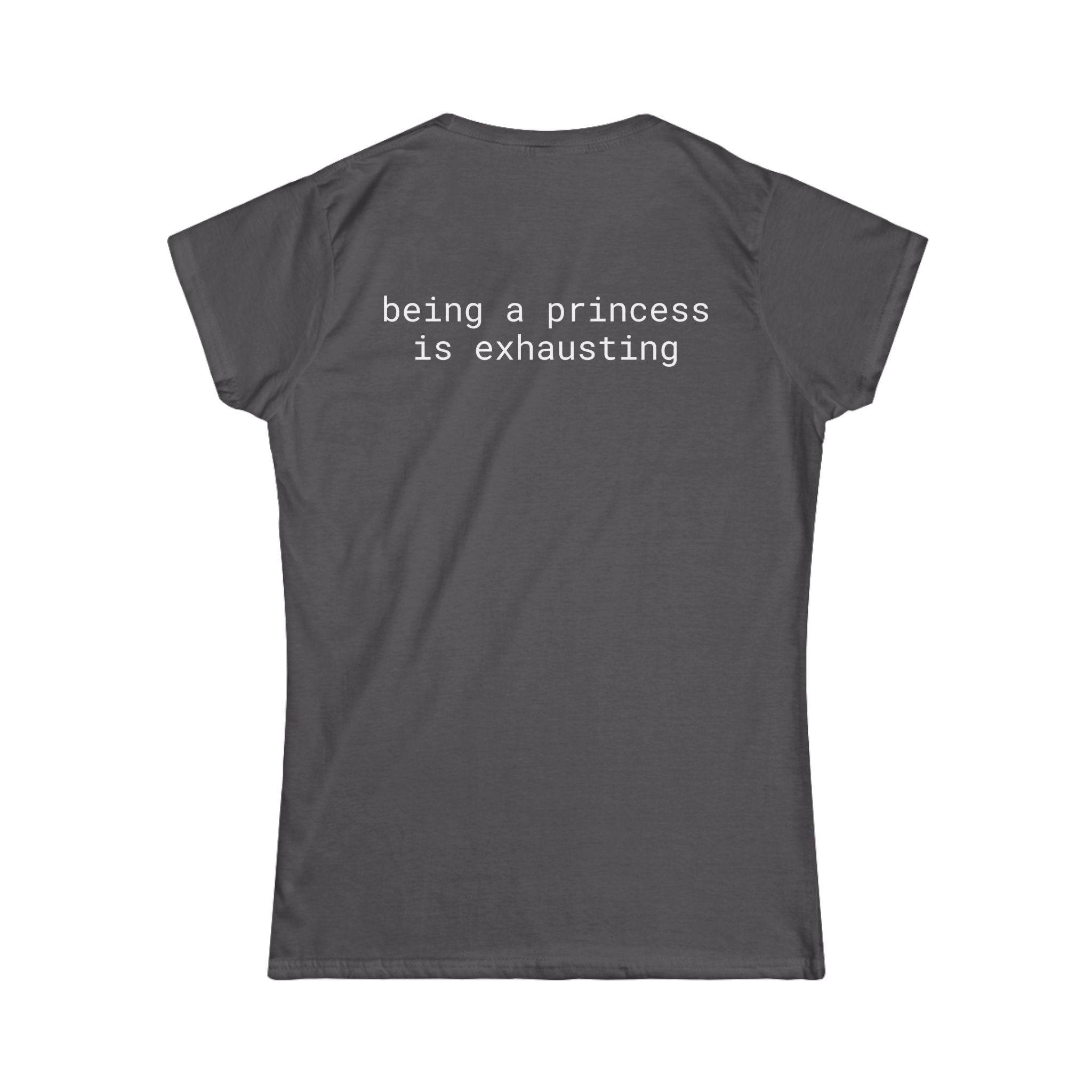 Charcoal women's fitted t shirt back with white text being a princess is exhausting eco friendly women's t shirt
