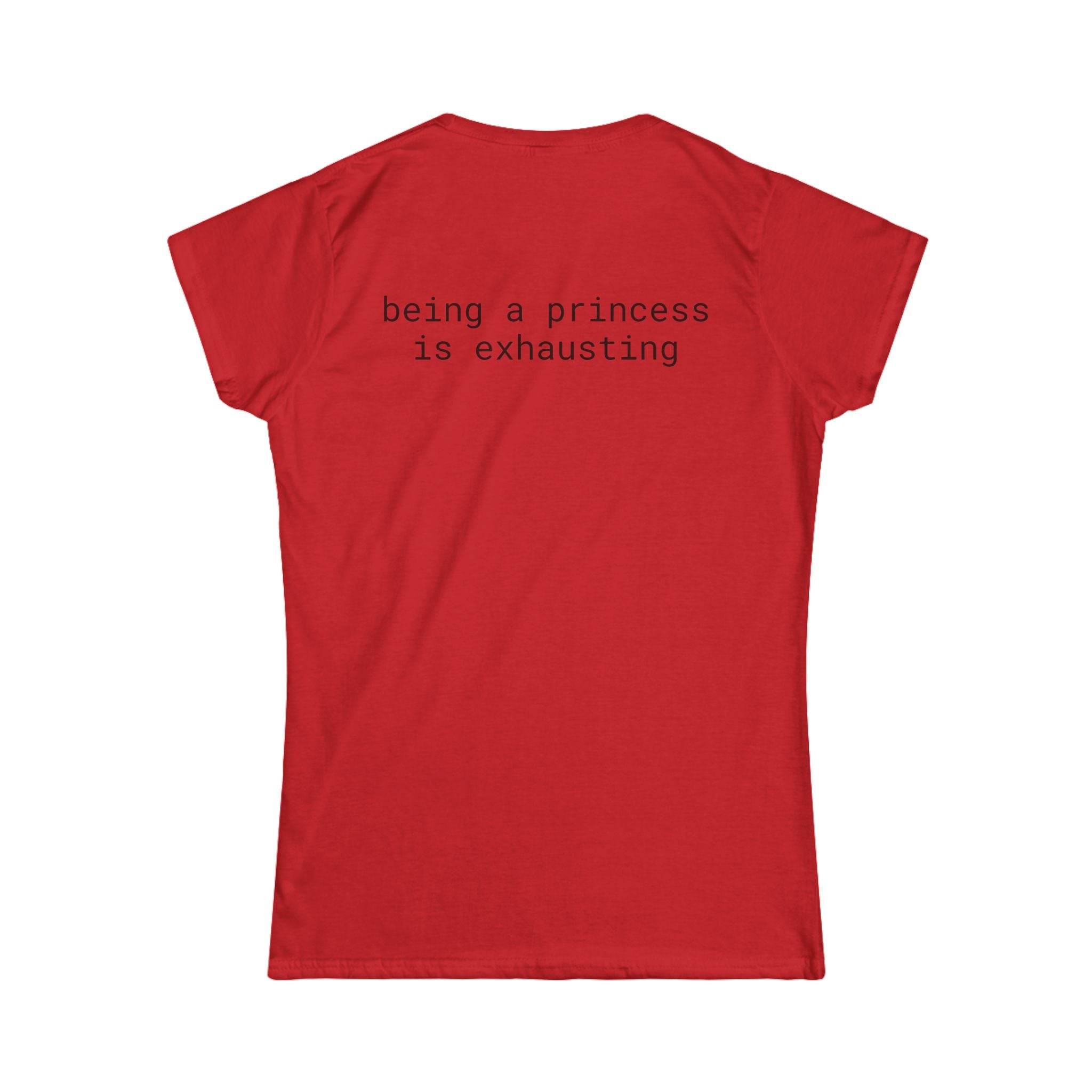 Red fitted Printify women's t shirt with back text being a princess is exhausting eco friendly women's t shirt