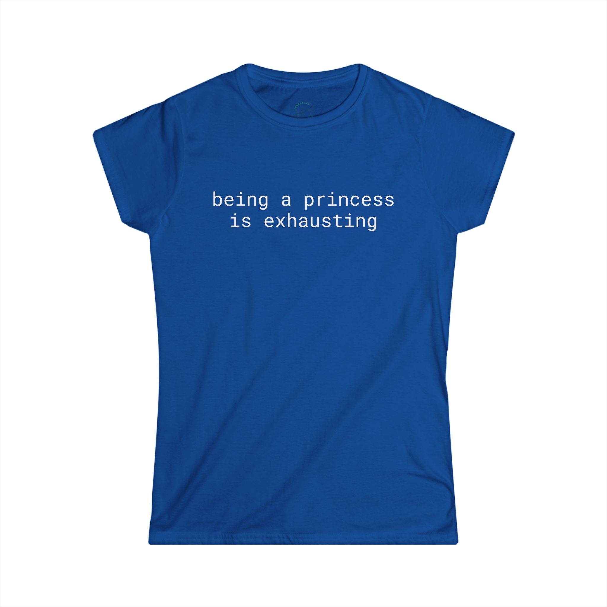 Printify blue fitted tee with white being a princess is exhausting text eco friendly women's t shirt for casual wear
