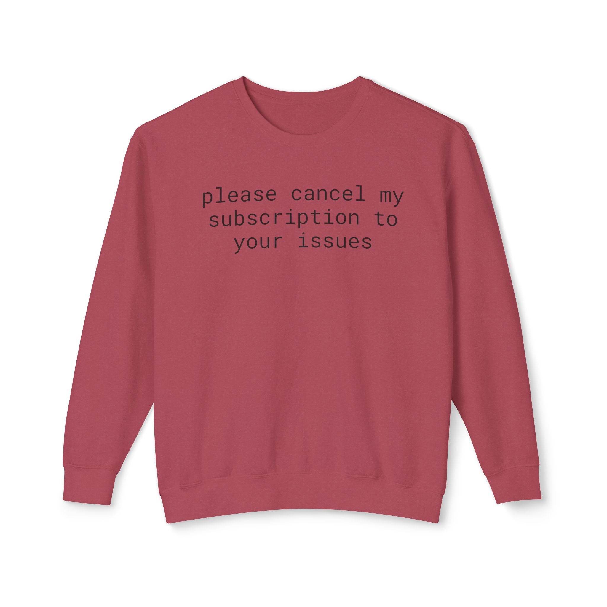 Printify maroon sweatshirt with humorous text please cancel my subscription to your issues eco-friendly funny sweatshirt