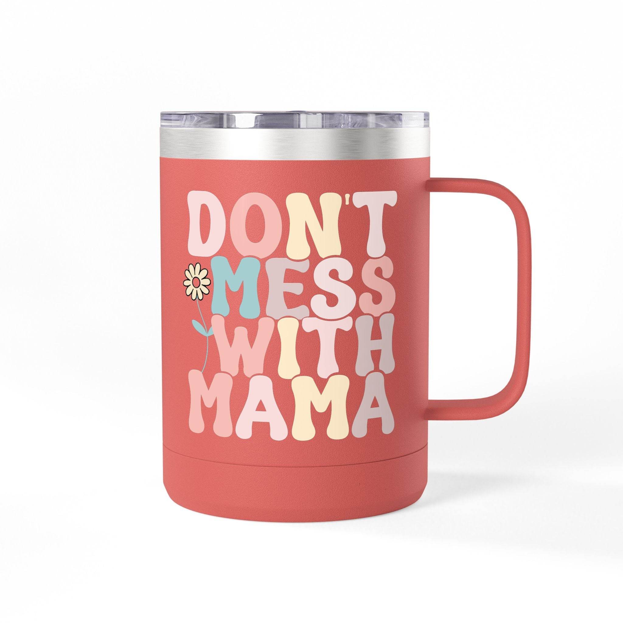 Printify eco-friendly coffee mug tumbler in coral pink with Dont Mess With Mama text and flower design