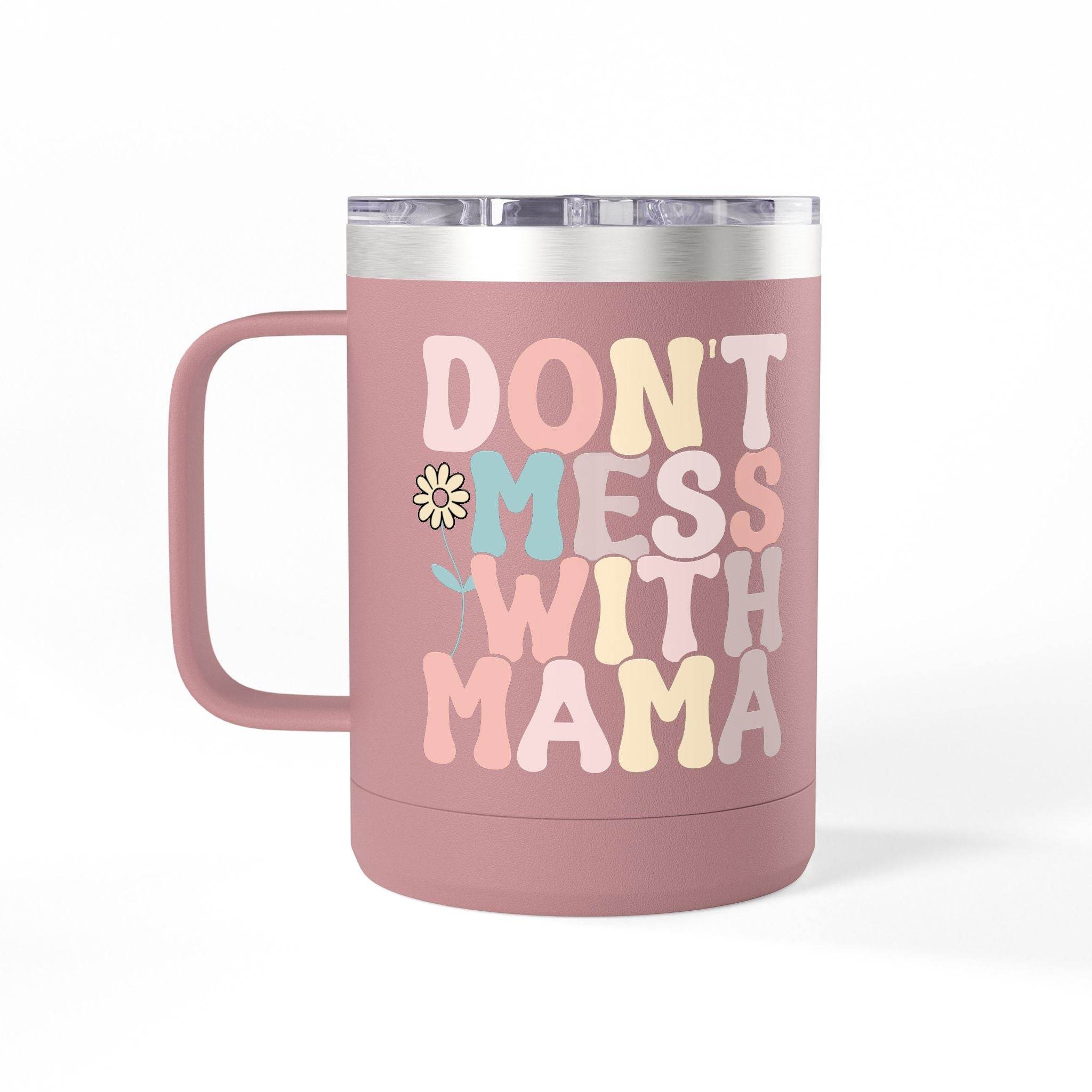 Printify eco-friendly coffee mug tumbler in pink with colorful dont mess with mama text and flower design