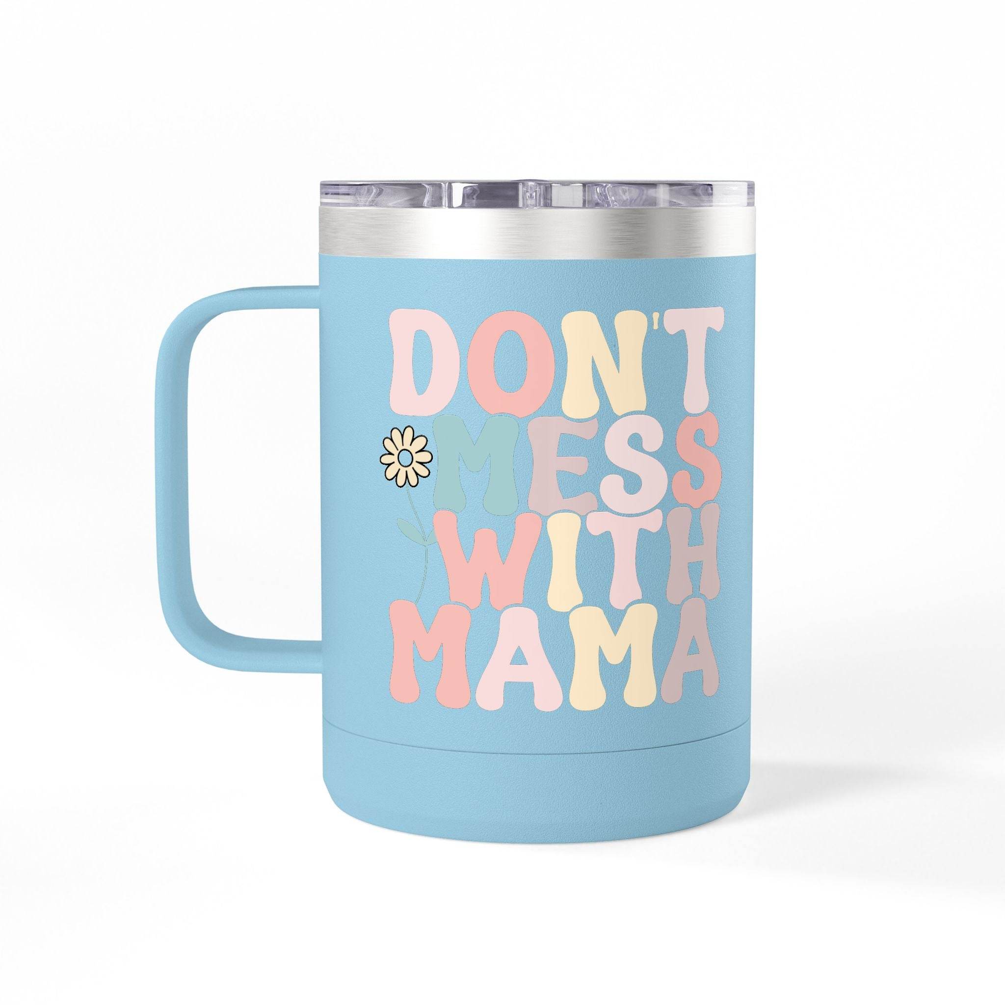 Printify eco-friendly coffee mug tumbler in blue with colorful Dont Mess with Mama text and flower design