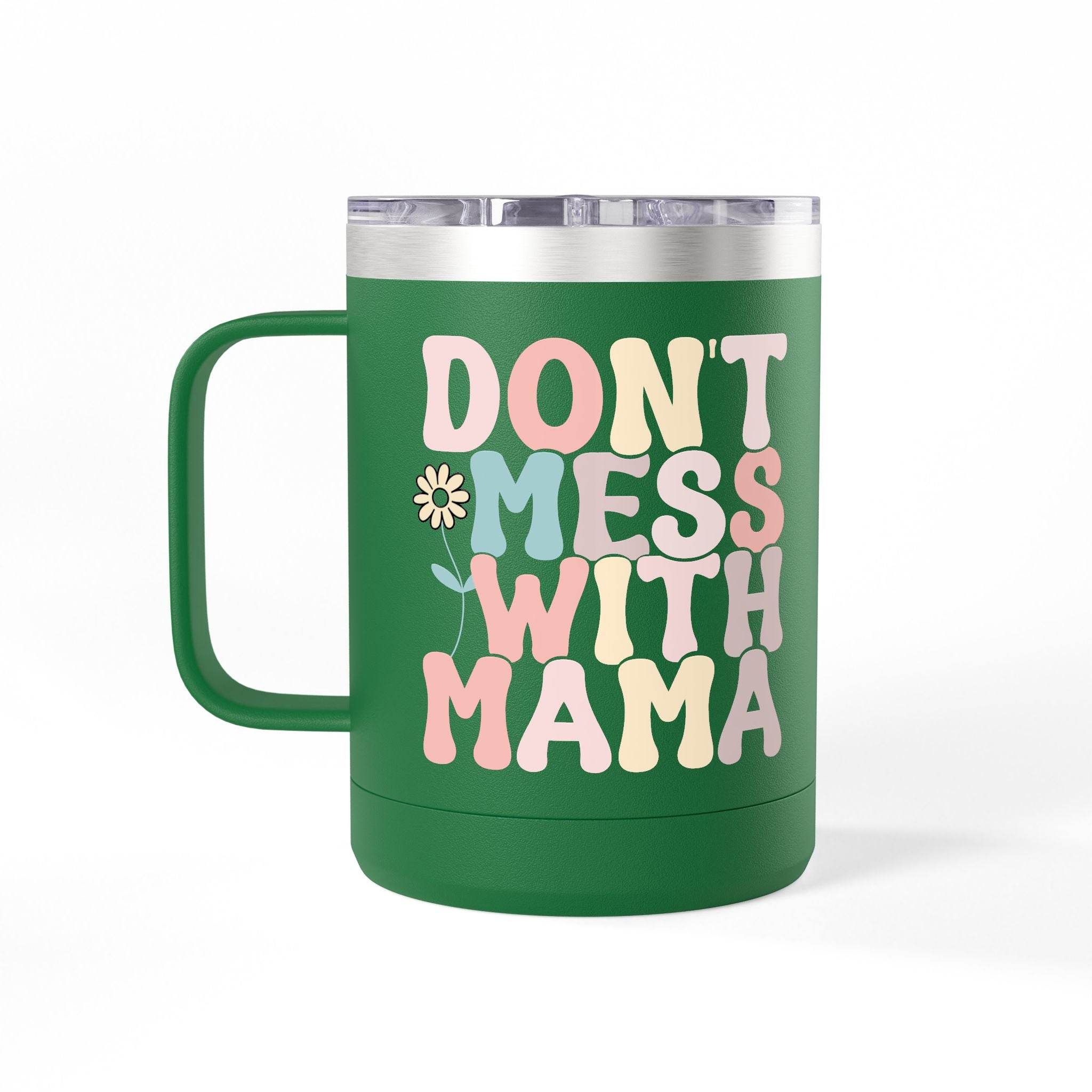 Green eco-friendly coffee mug tumbler with handle featuring Dont Mess With Mama colorful text design
