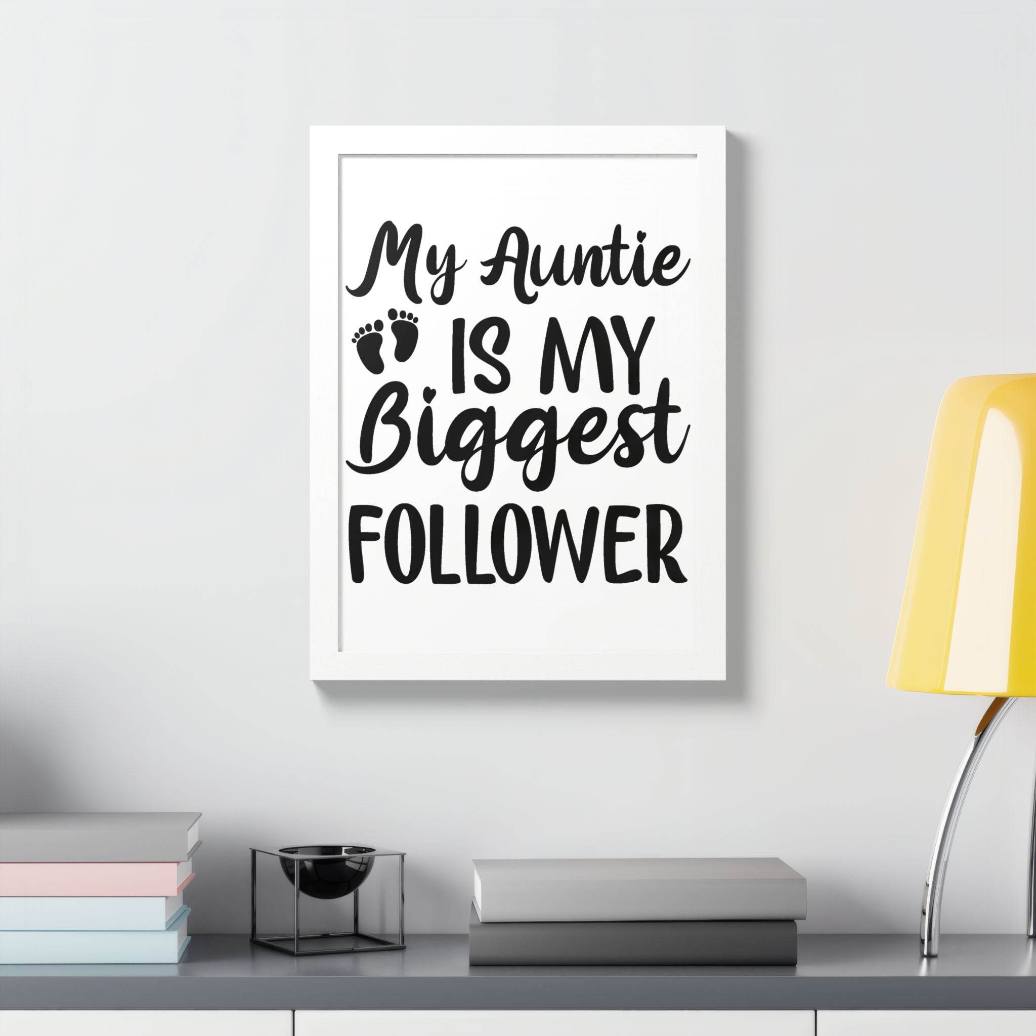 Eco-friendly framed poster with My Auntie Is My Biggest Follower text in black on white background