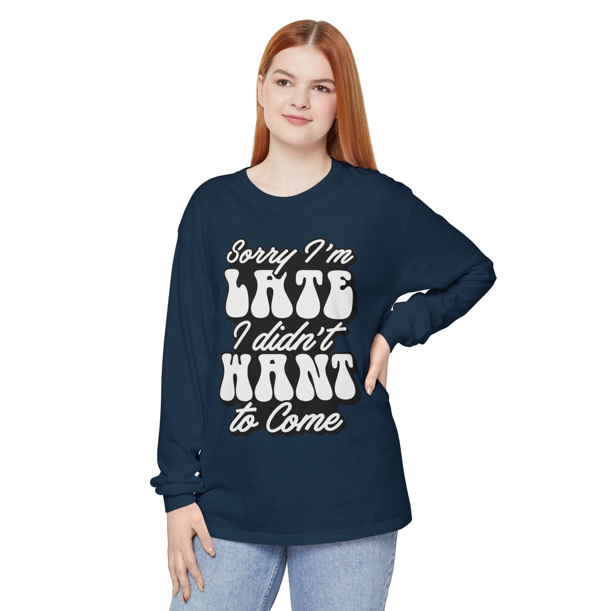 Printify navy eco-friendly sarcastic long sleeve shirt with white text reading Sorry I'm late I didn't want to come
