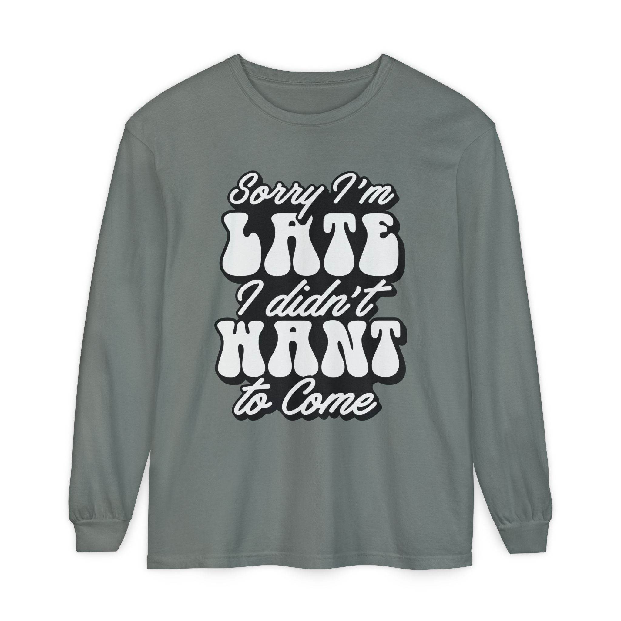 Printify eco-friendly sarcastic long sleeve shirt in gray with white bold text saying Sorry I'm Late I didn't Want to Come
