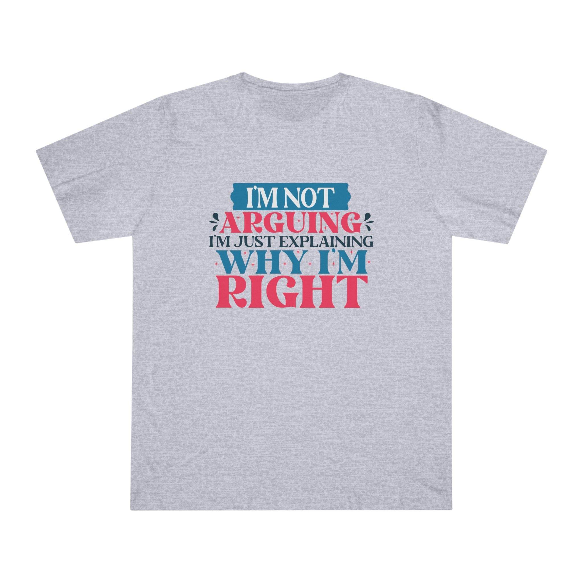 Printify eco-friendly unisex t-shirt in light gray with I m Not Arguing graphic text design