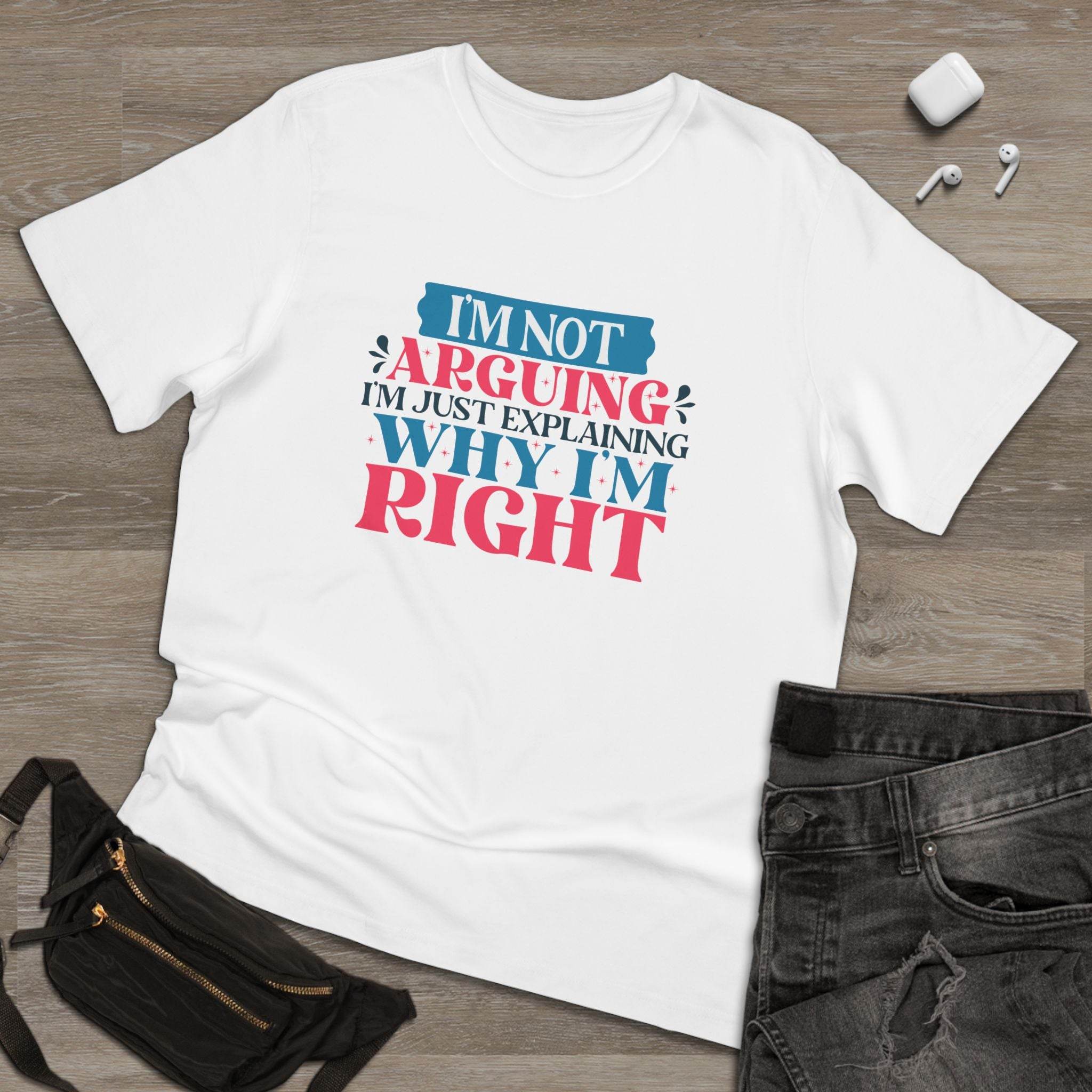 Printify eco-friendly unisex t-shirt white with I’m Not Arguing graphic design