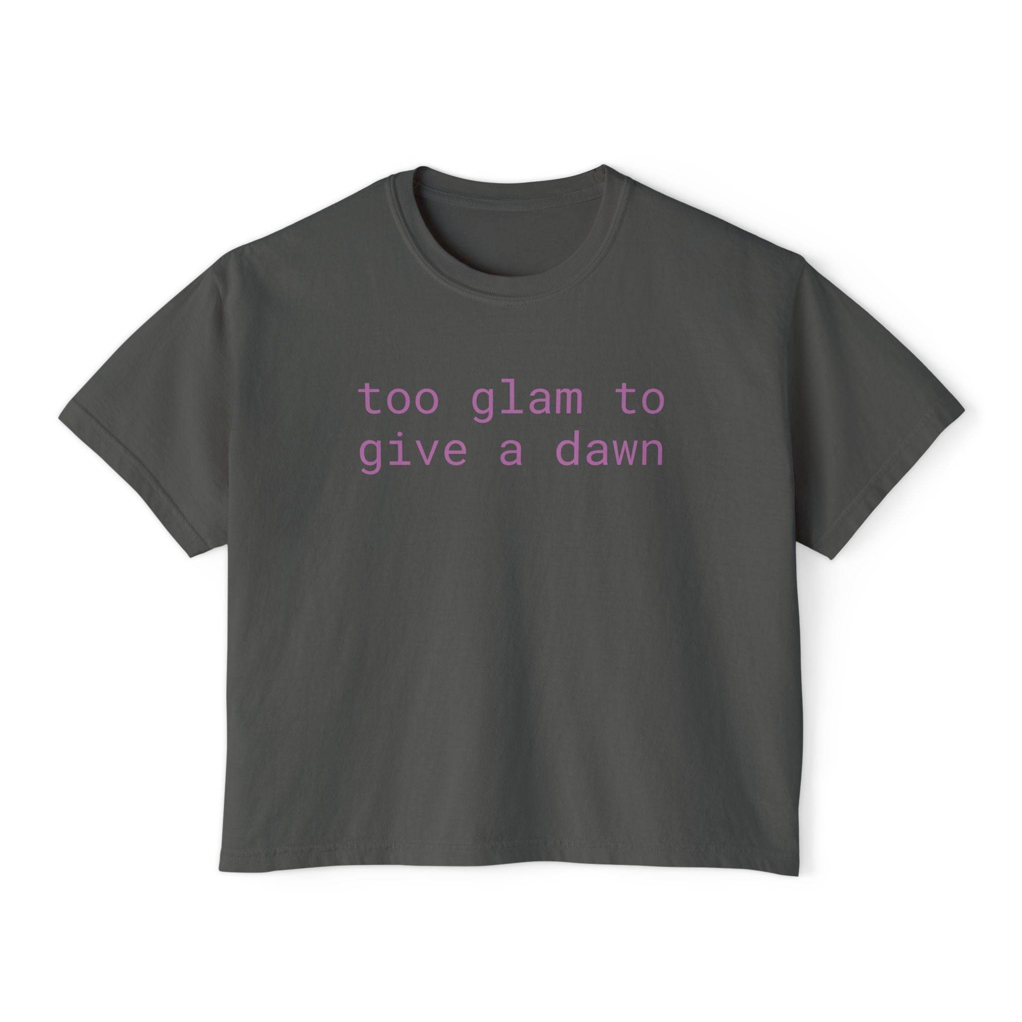 Printify eco-friendly women's graphic tee in dark gray with pink text saying too glam to give a dawn