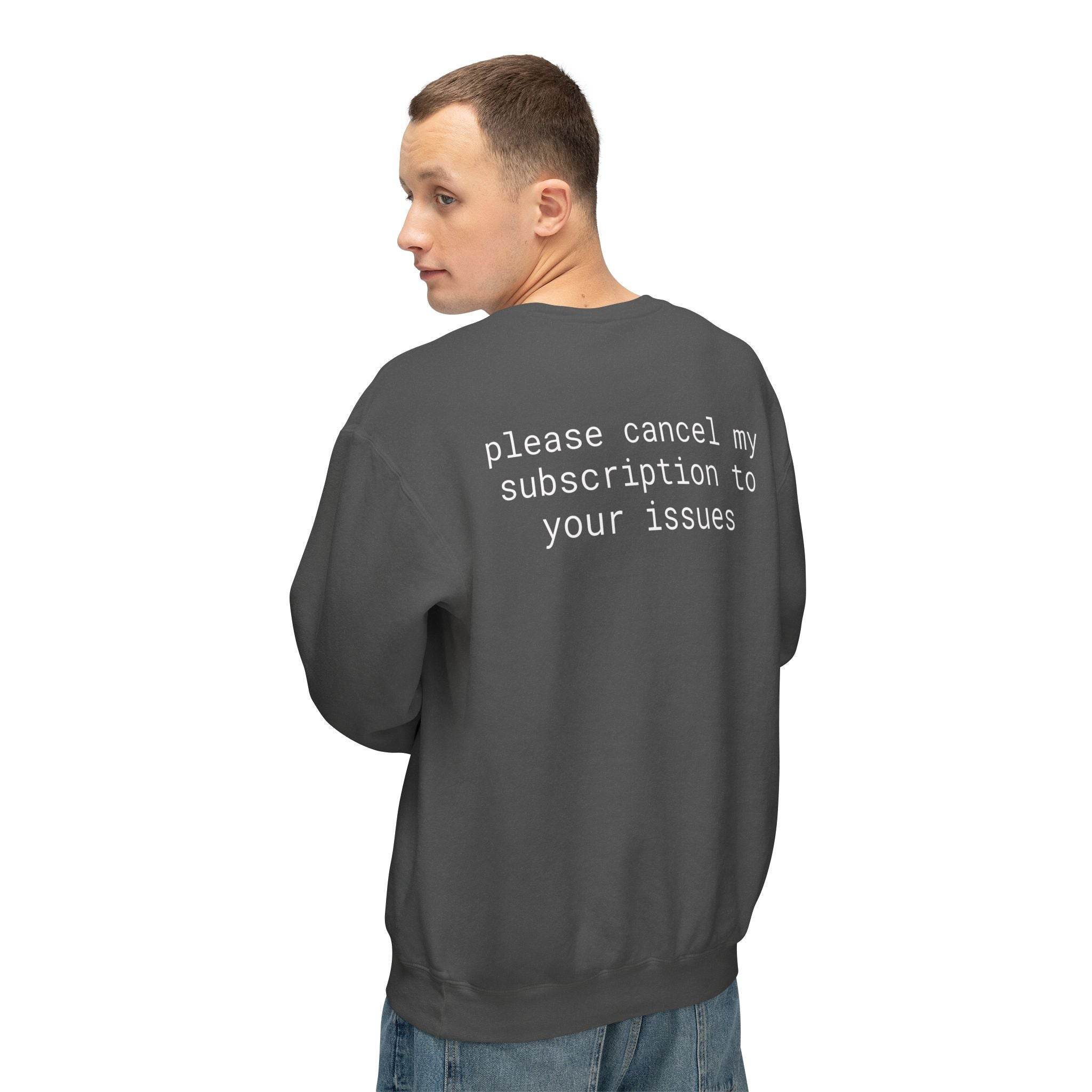 Printify eco-friendly funny sweatshirt dark gray crewneck with white back text saying please cancel my subscription to your issues