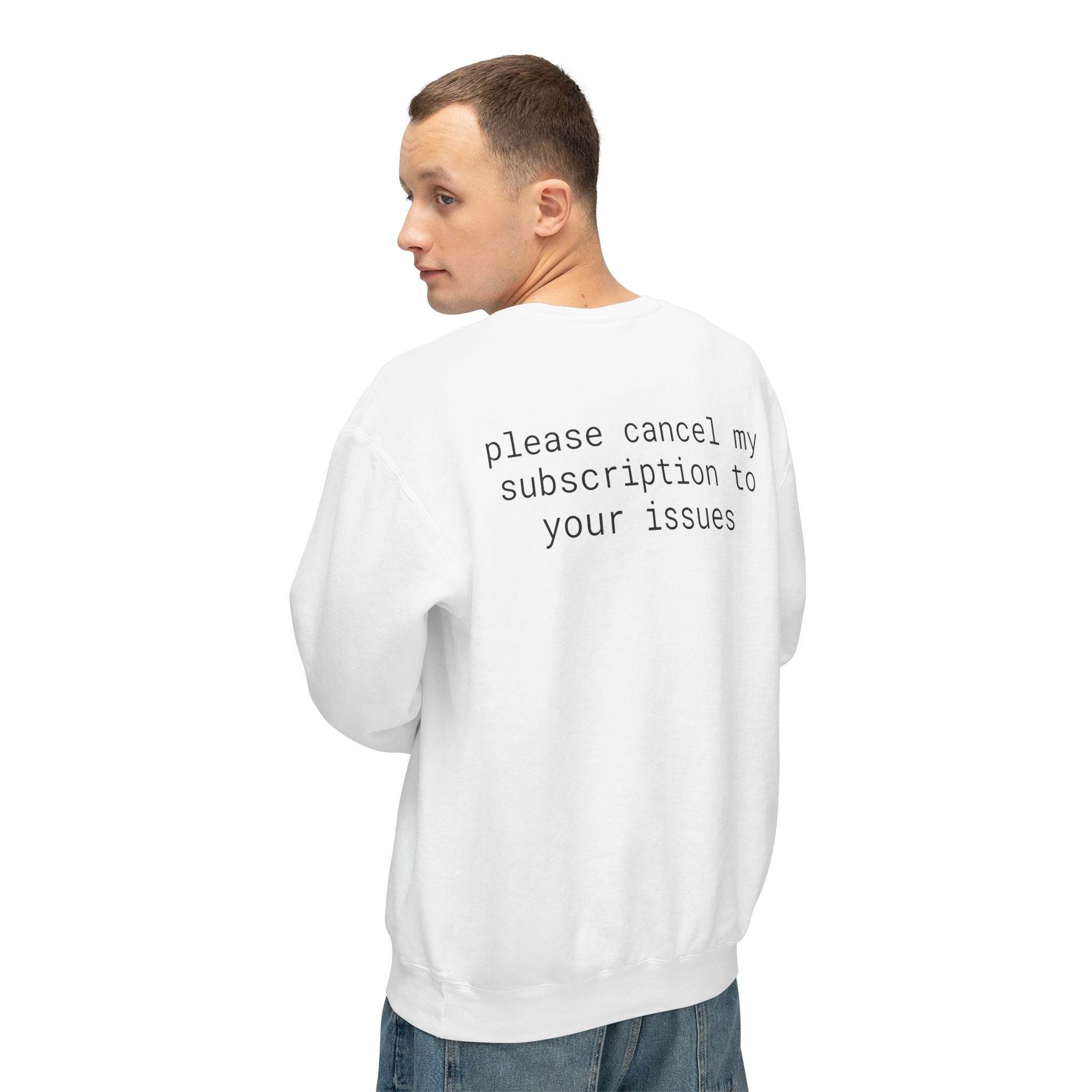 Printify white eco-friendly funny sweatshirt with back text please cancel my subscription to your issues worn by a man