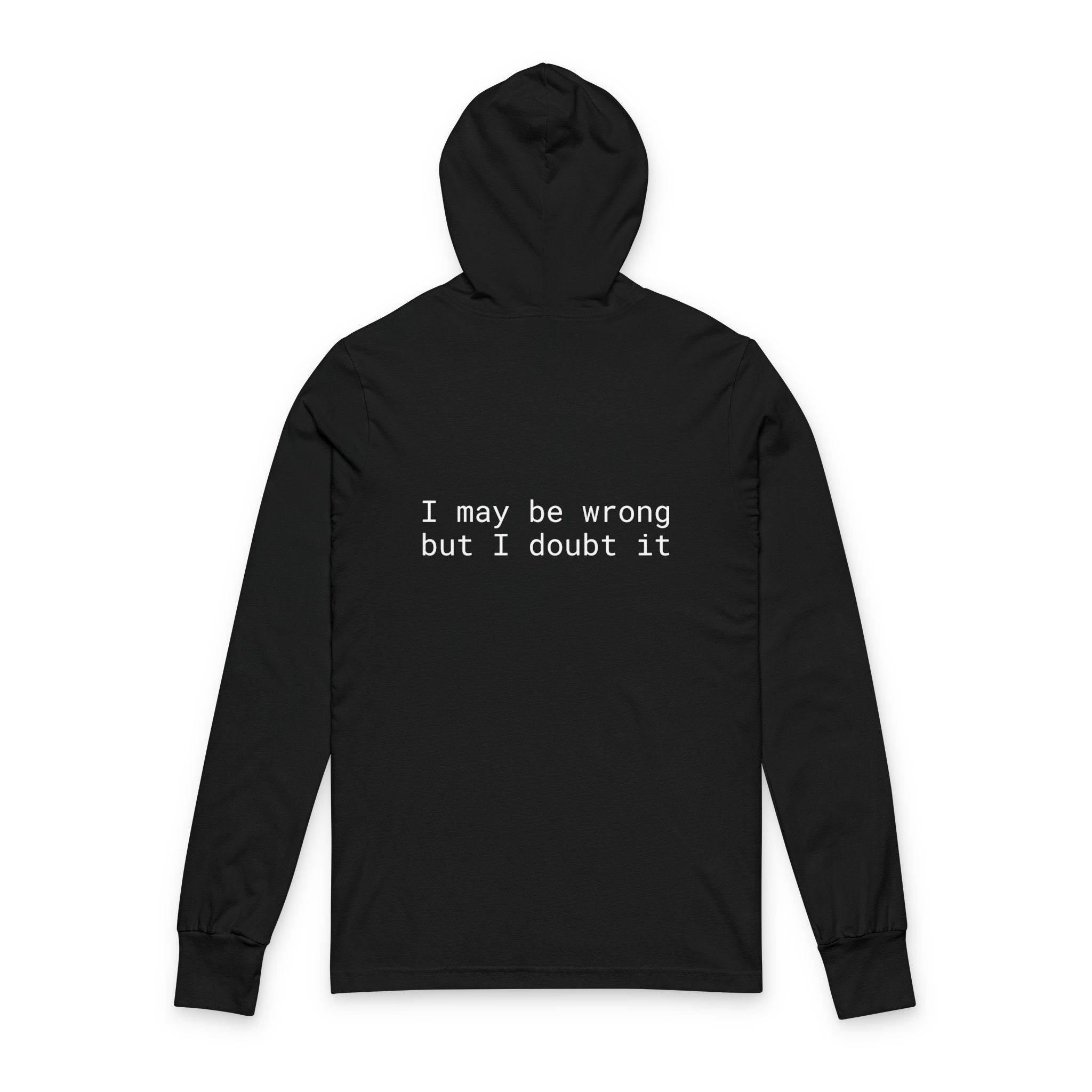 Printify black eco-friendly unisex hooded long sleeve tee back view with white text I may be wrong but I doubt it