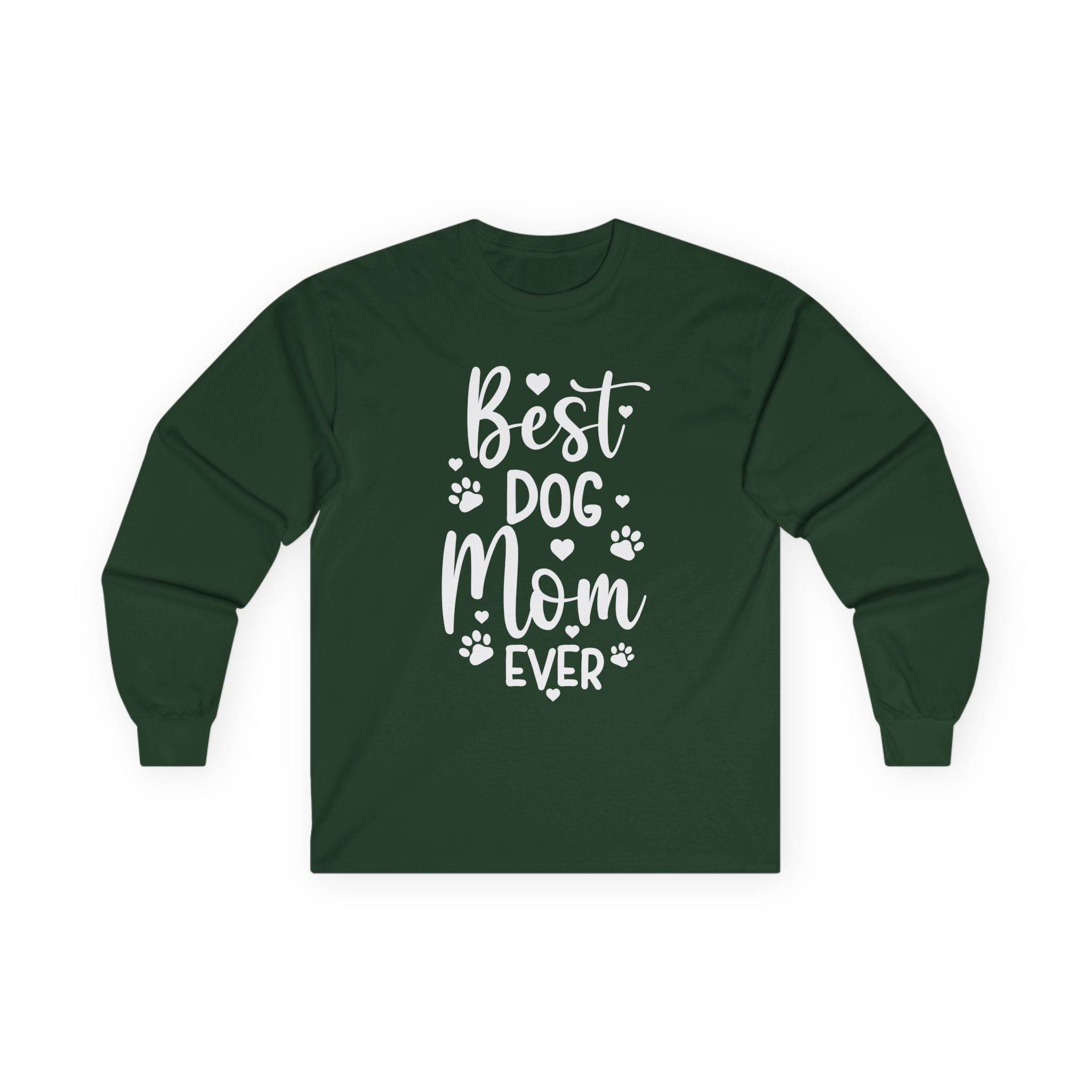 Forest green long sleeve shirt with Best Dog Mom Ever white print and paw graphics eco-friendly pet lover apparel