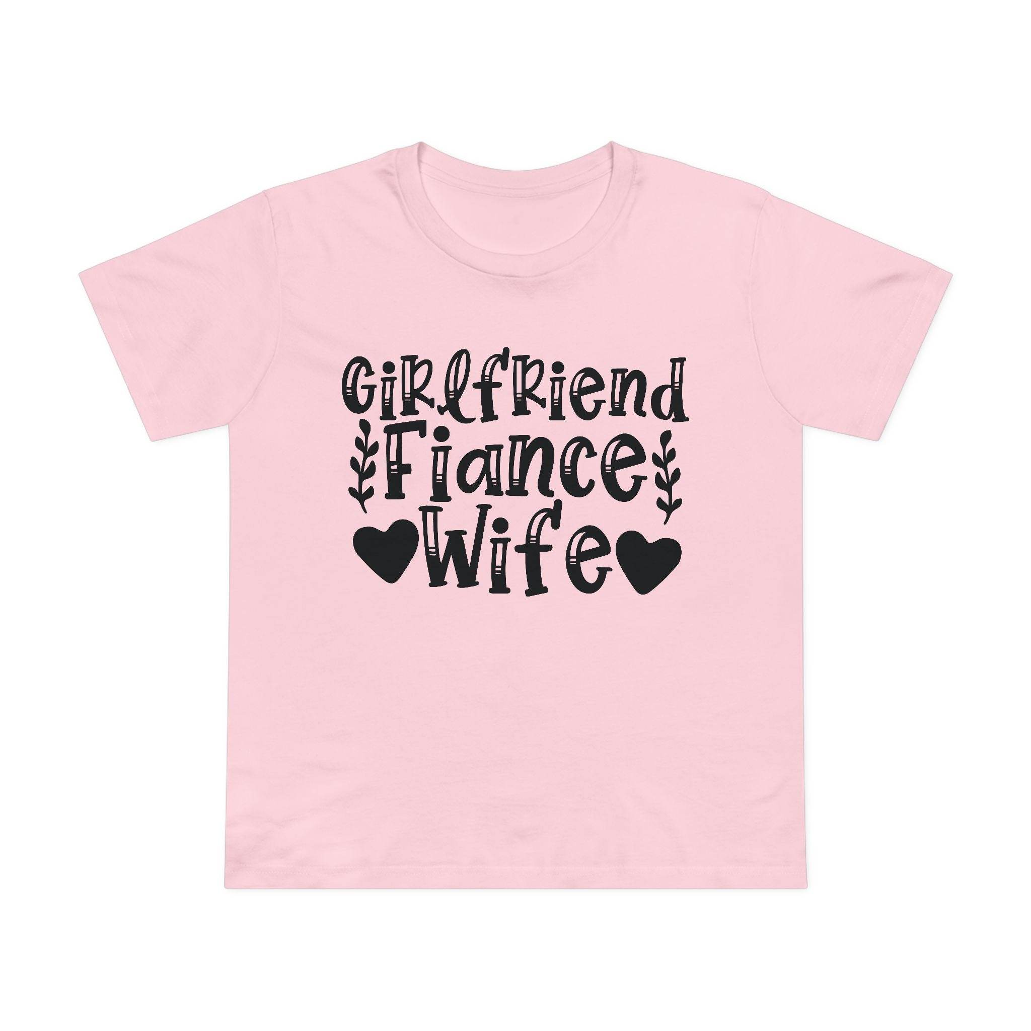 Printify pink tee with black Girlfriend Fiance Wife typography and hearts eco-friendly women's relationship tee