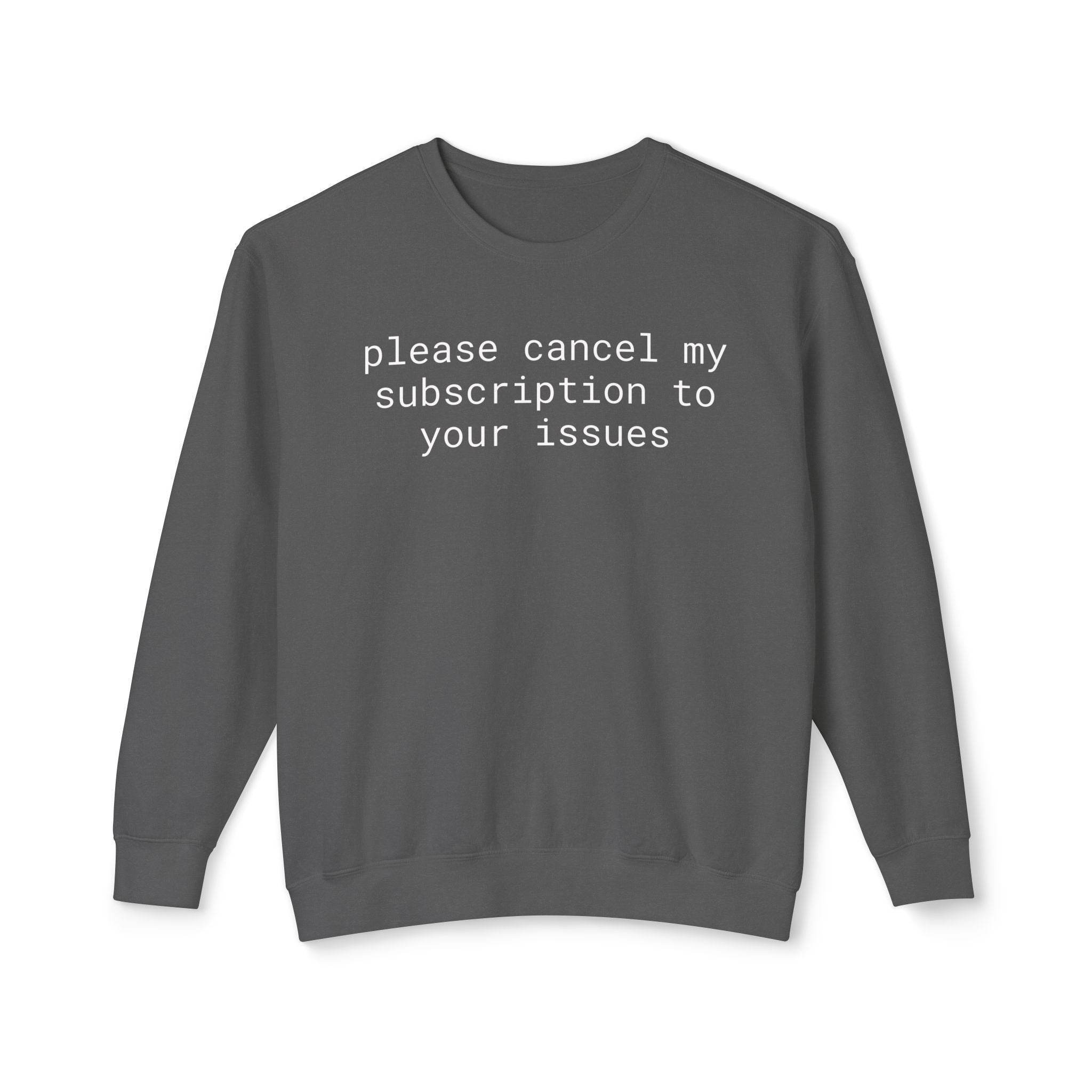 Printify dark gray crewneck sweatshirt with white text please cancel my subscription to your issues eco-friendly funny sweatshirt