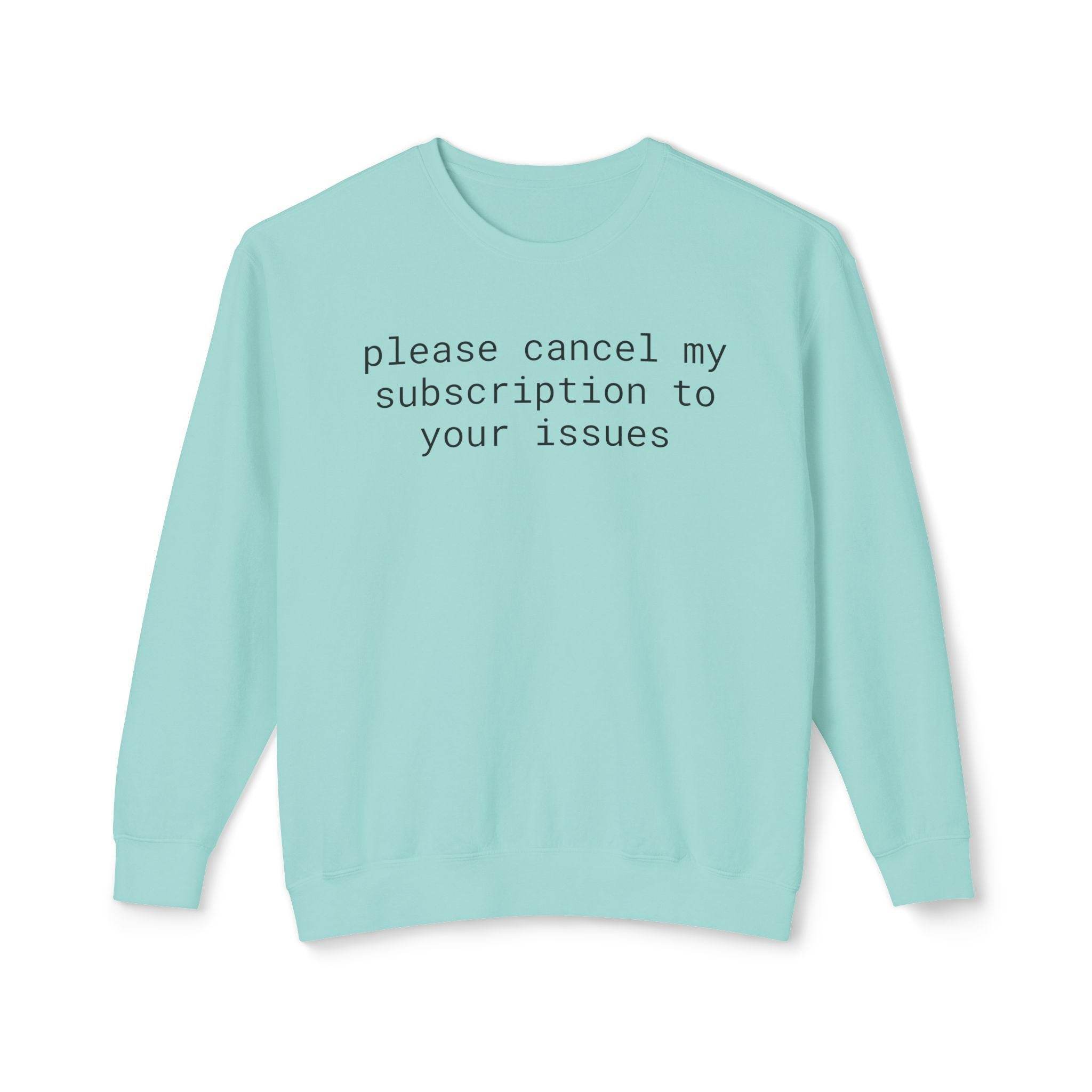 Printify mint crewneck sweatshirt with black text please cancel my subscription to your issues eco-friendly funny sweatshirt