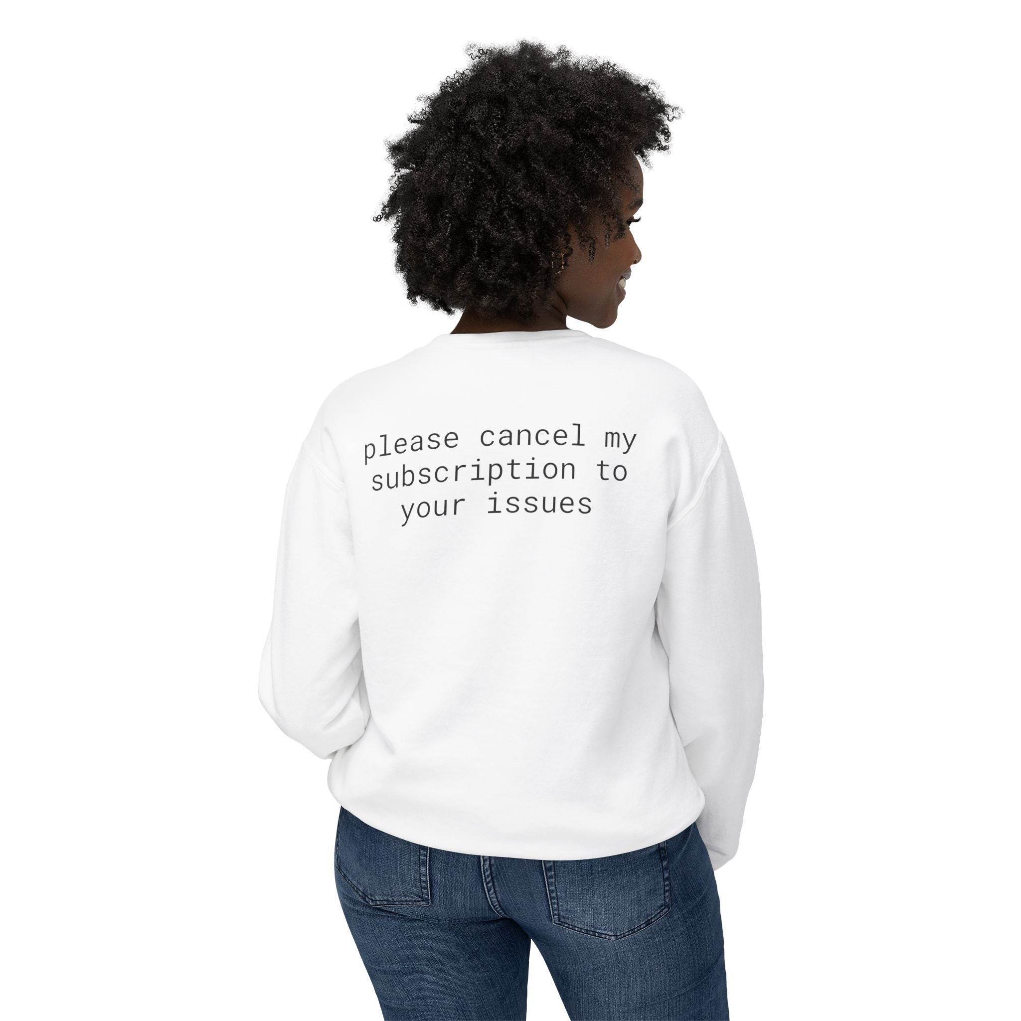 Printify white sweatshirt back view with text please cancel my subscription to your issues eco-friendly funny sweatshirt