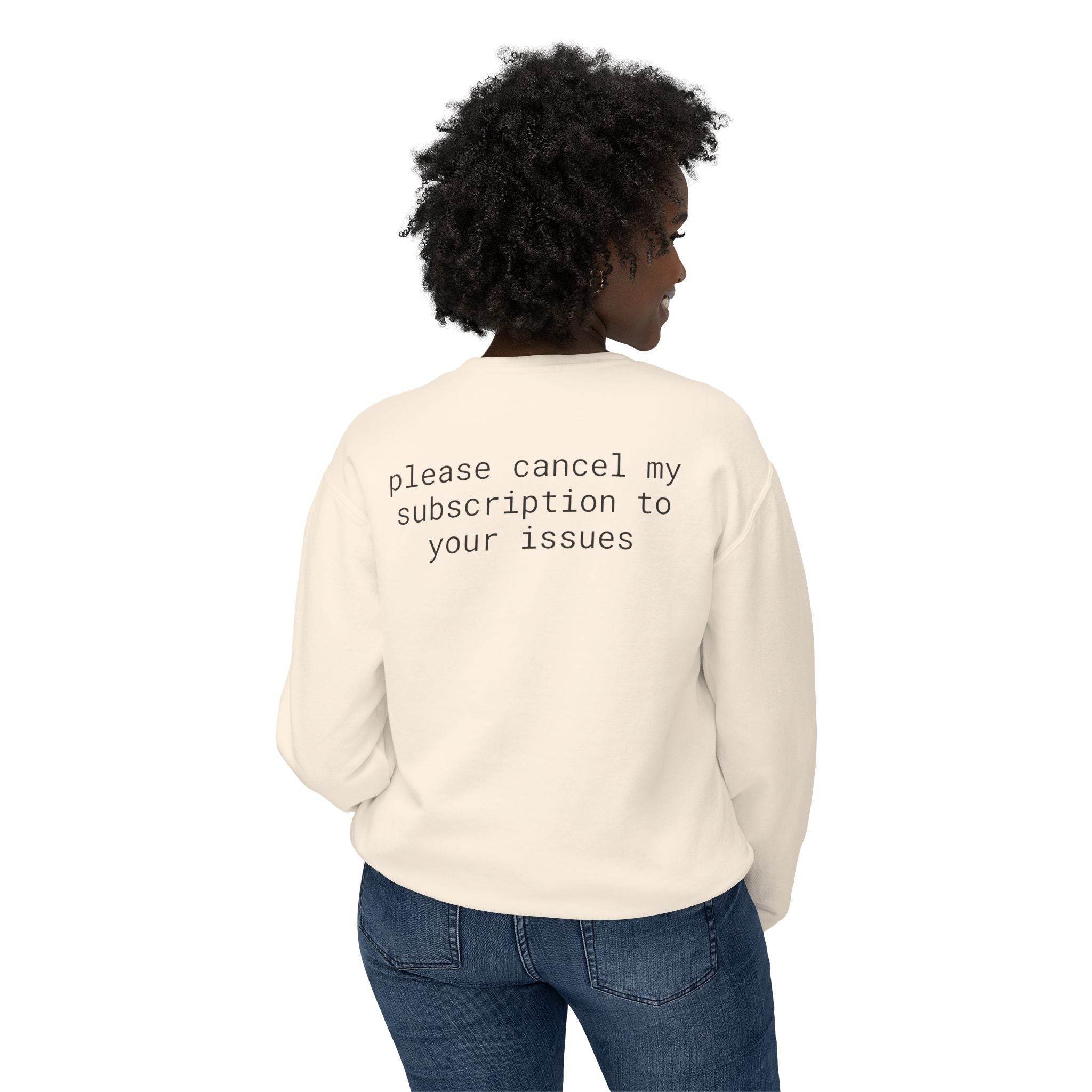 Printify cream sweatshirt from back with black text please cancel my subscription to your issues eco-friendly funny sweatshirt