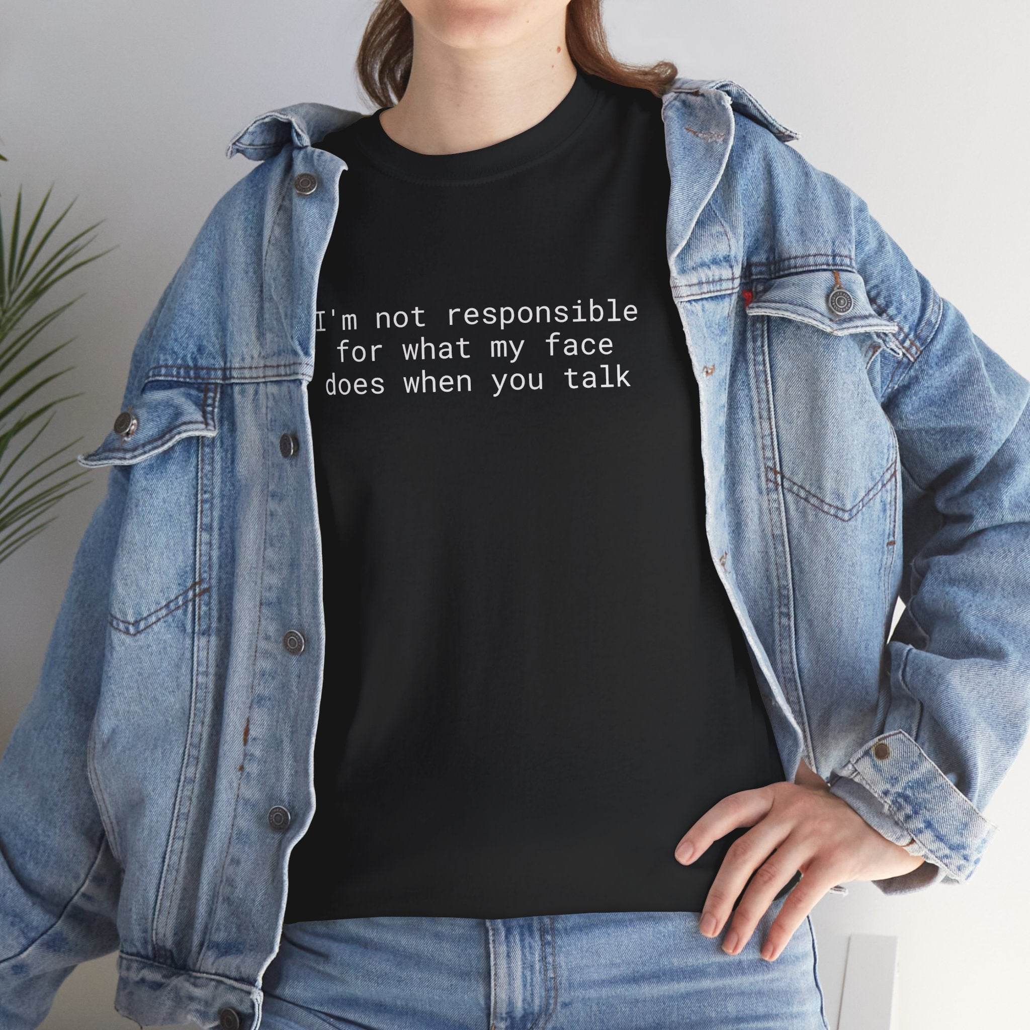 Black t shirt with white text Im not responsible for what my face does when you talk in denim jacket eco-friendly funny t-shirt