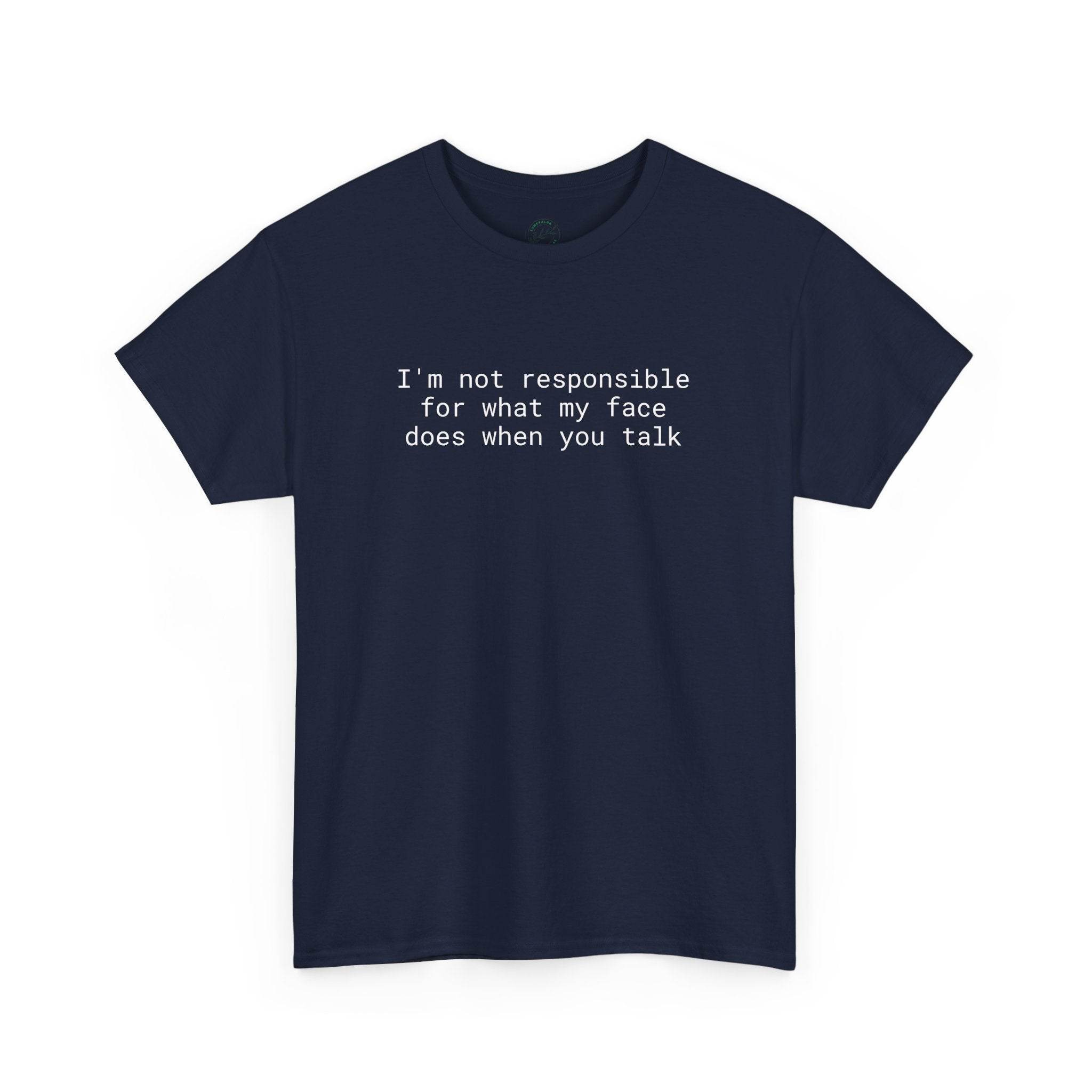 Printify eco-friendly funny t-shirt navy unisex tee with white text Im not responsible for what my face does when you talk