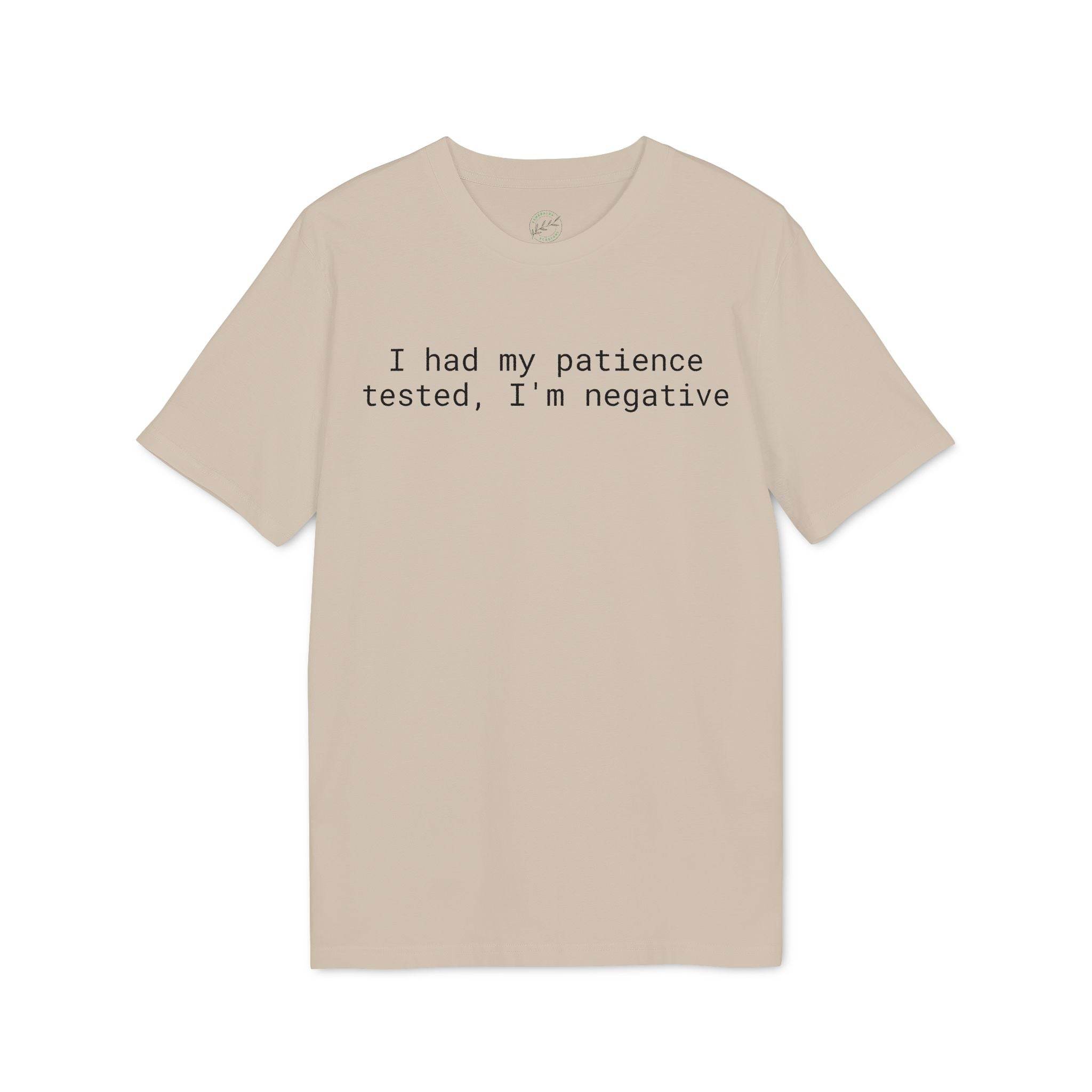 Printify beige tee with text I had my patience tested I'm negative eco-friendly unisex t-shirt relaxed fit