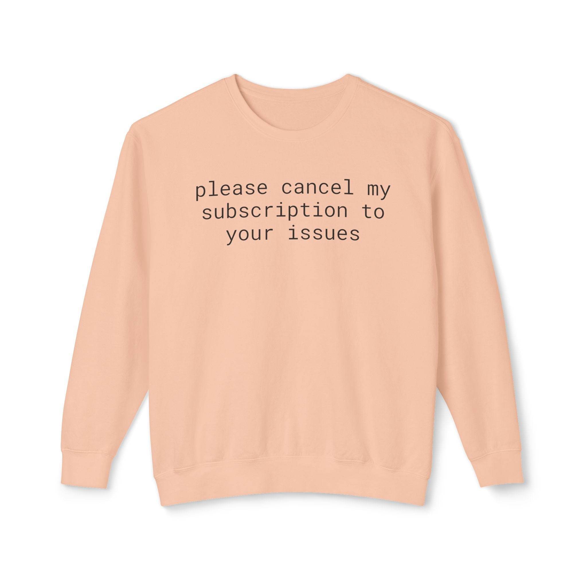 Printify peach crewneck sweatshirt with black slogan please cancel my subscription to your issues eco-friendly funny sweatshirt