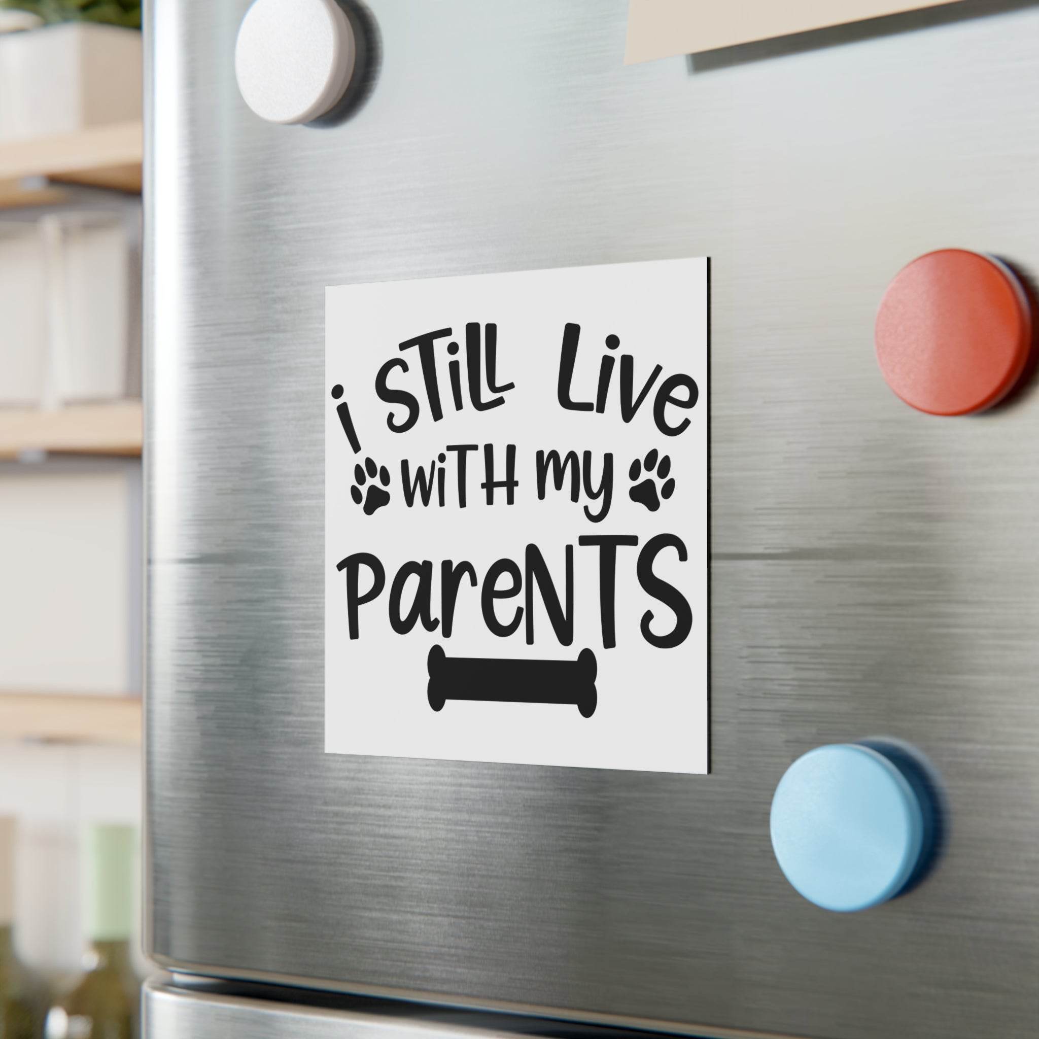 I Still Live With My Parents Square Magnet - Magnets & Stickers - Esmeralda Ecostore