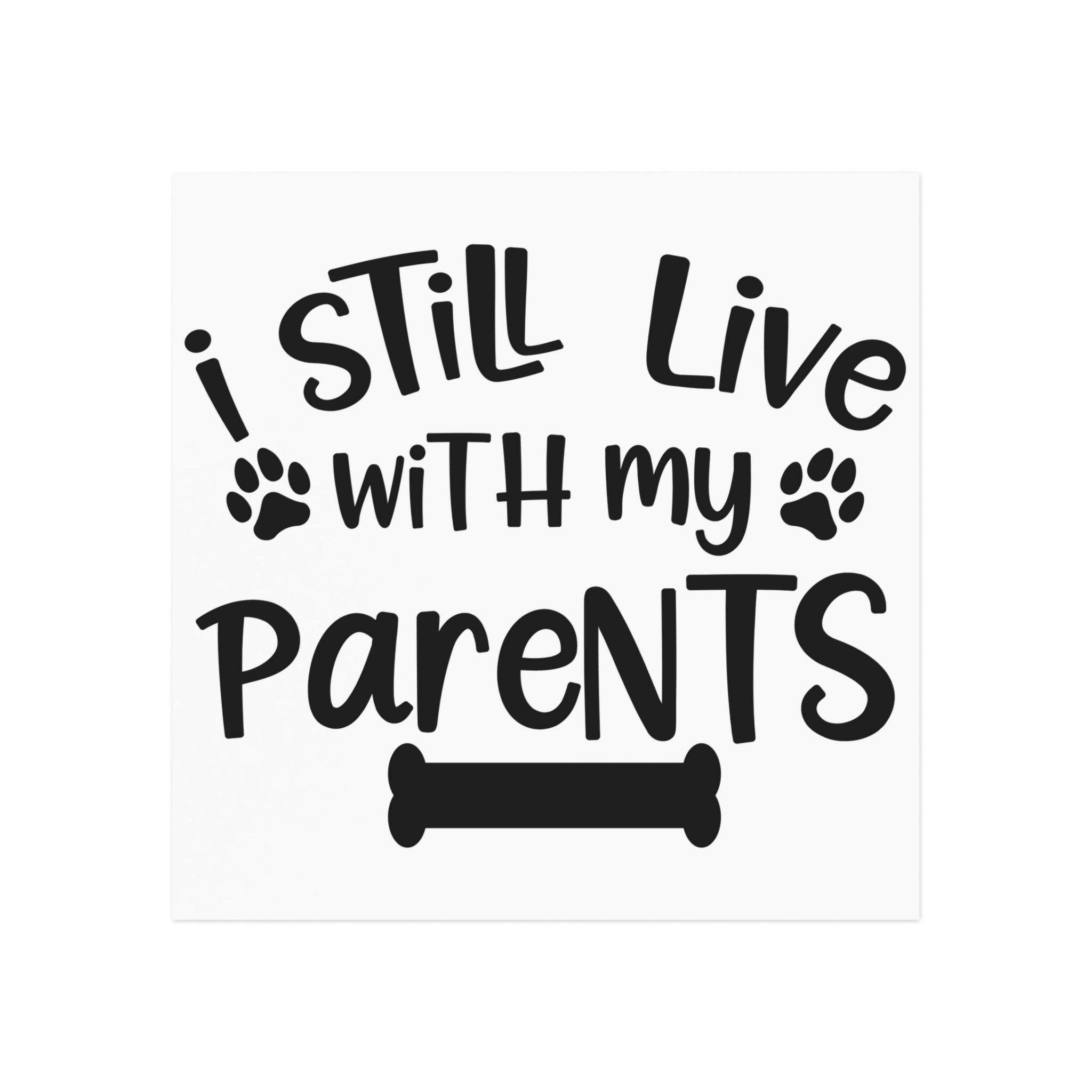I Still Live With My Parents Square Magnet - Magnets & Stickers - Esmeralda Ecostore