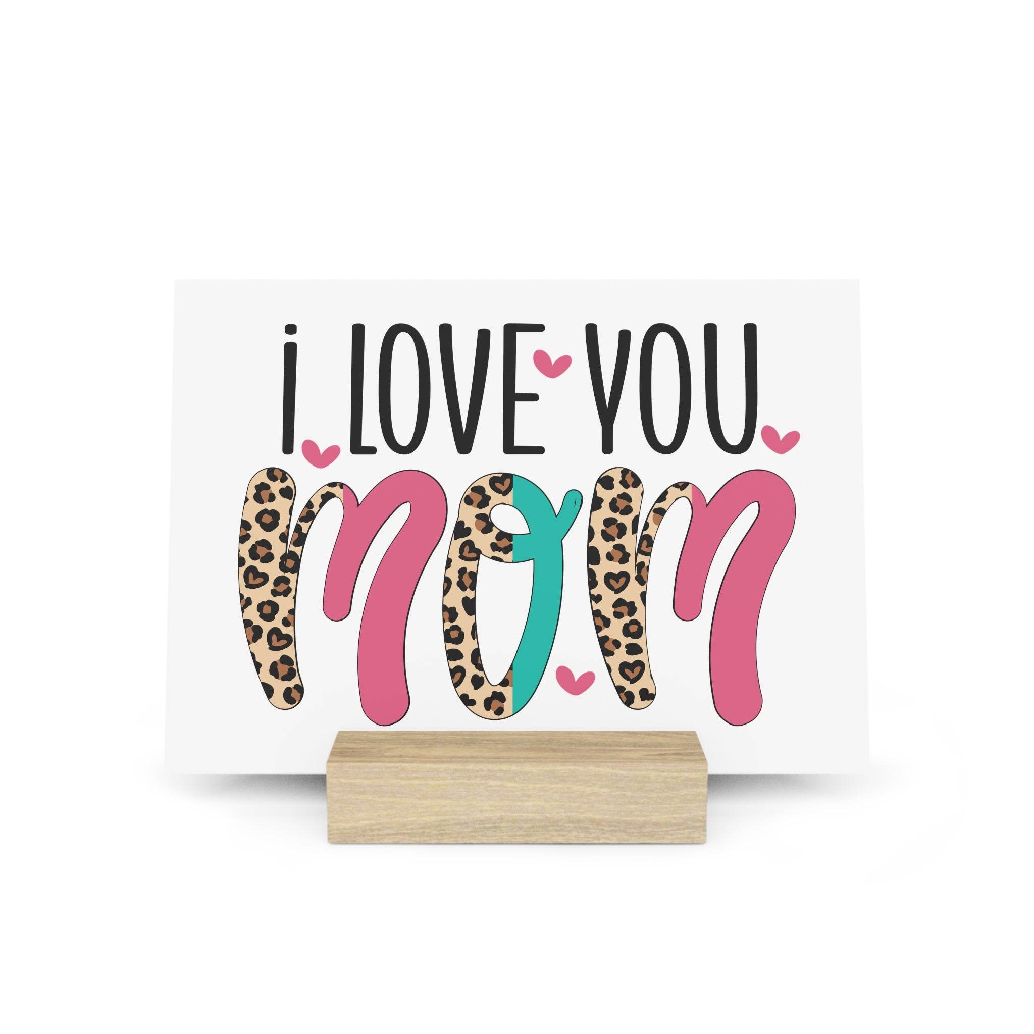 I Love You Mom Gallery Board with Stand - Home Decor - Esmeralda Ecostore