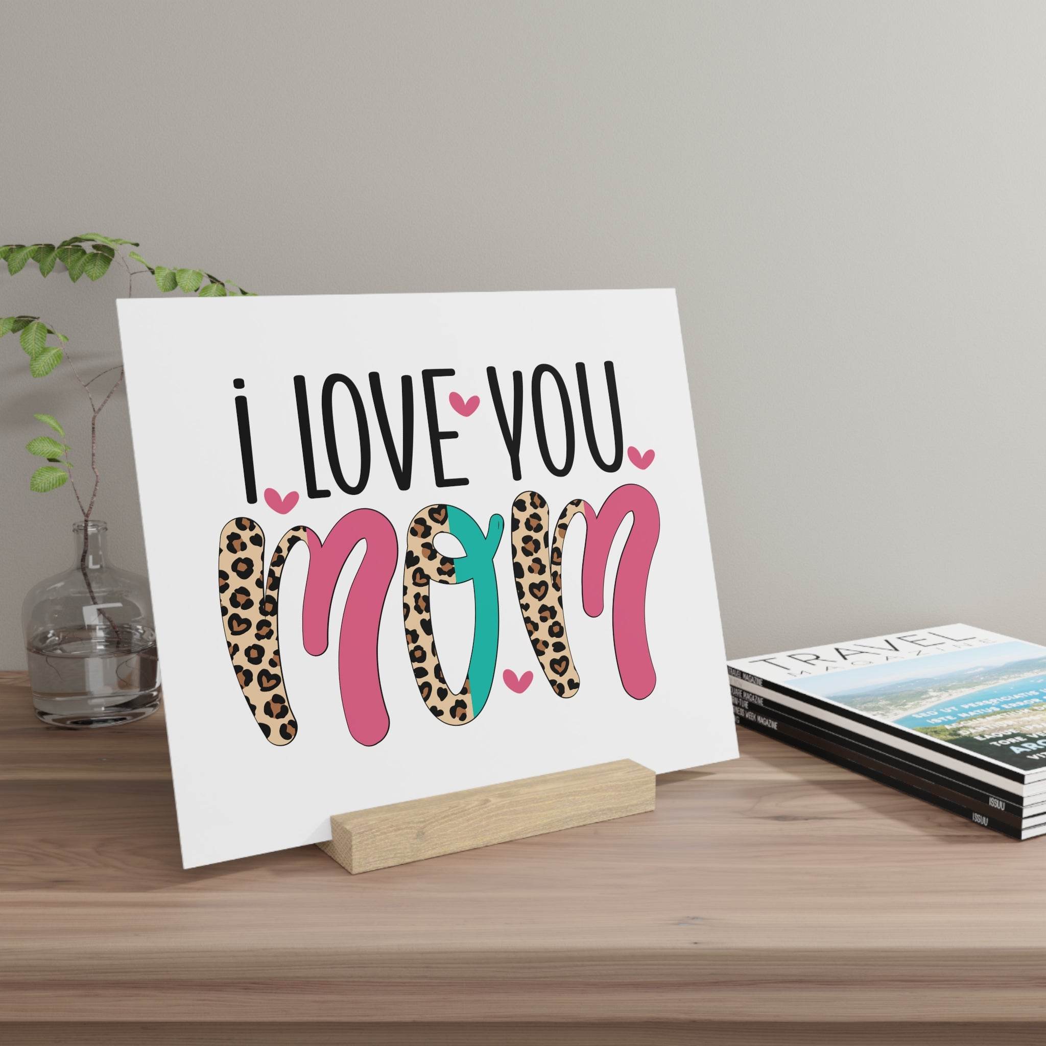 I Love You Mom Gallery Board with Stand - Home Decor - Esmeralda Ecostore