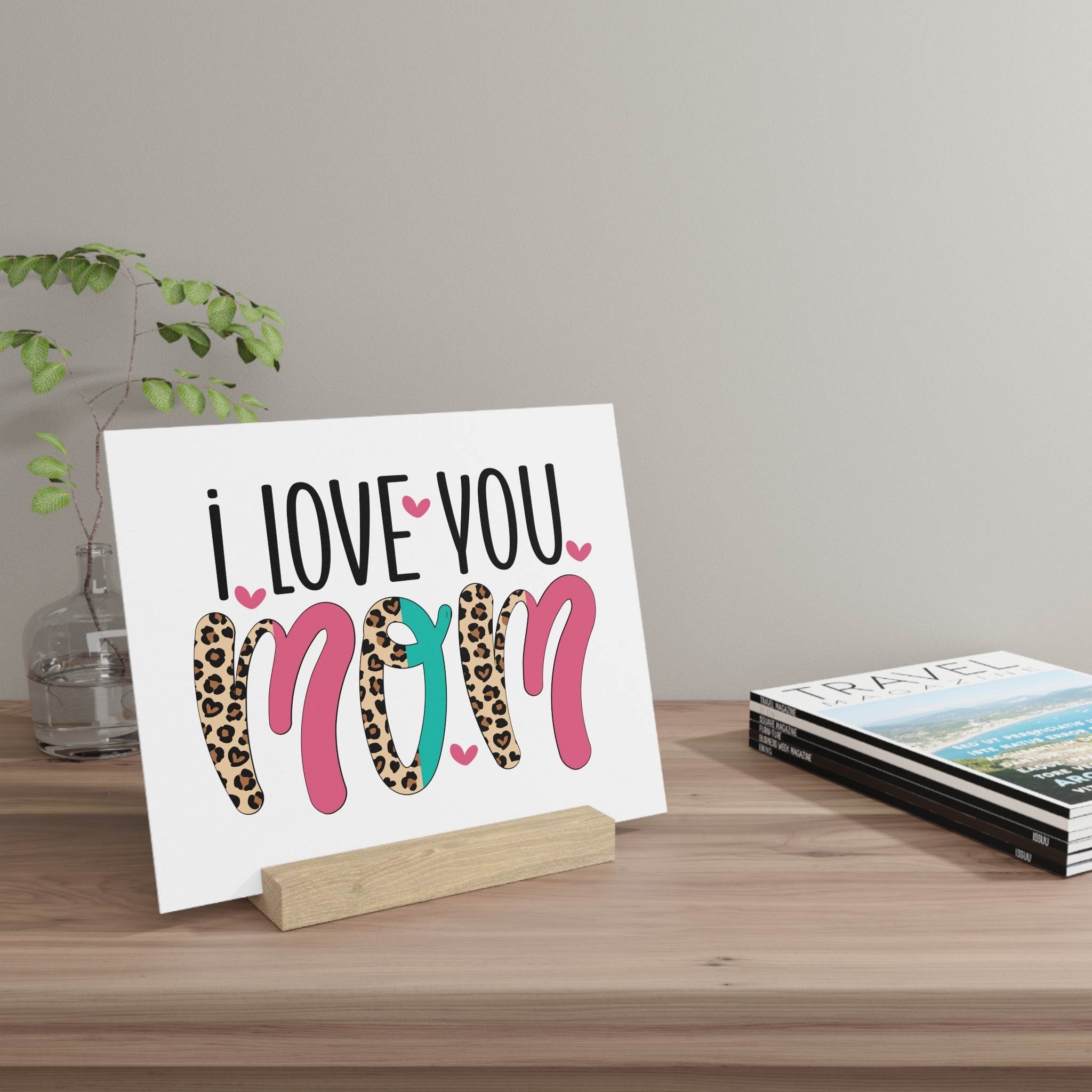 I Love You Mom Gallery Board with Stand - Home Decor - Esmeralda Ecostore