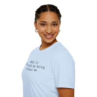 Playful Quote Unisex Softstyle T-Shirt