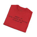 Playful Quote Unisex Softstyle T-Shirt