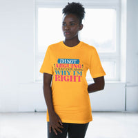 I'm Right Unisex Deluxe T-Shirt - Esmeralda Ecostore