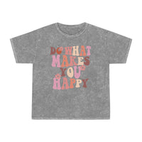 Do What Makes You Happy Unisex Mineral Wash T-Shirt