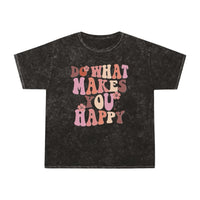 Do What Makes You Happy Unisex Mineral Wash T-Shirt