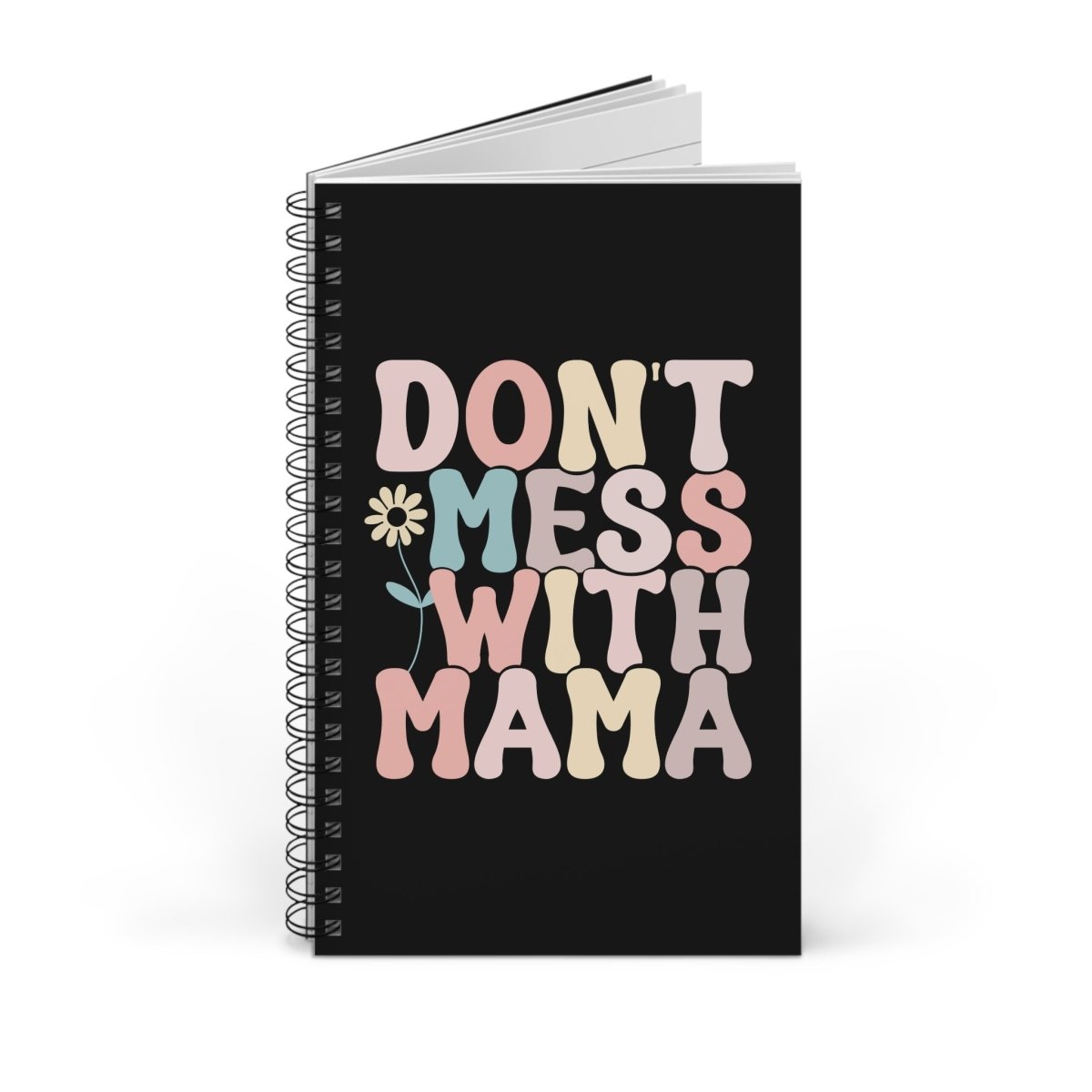 Don't Mess with Mama Spiral Journal