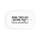 Printify white dual function charger sanitizer with black text design reading Being tired has become part of my personality
