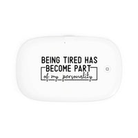 Printify white dual function charger sanitizer with black text design reading Being tired has become part of my personality