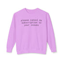 Printify lilac crewneck eco-friendly funny sweatshirt with black text please cancel my subscription to your issues unisex pullover