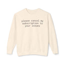 Printify eco-friendly funny sweatshirt cream crewneck with please cancel my subscription to your issues black text