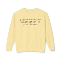 Printify pale yellow sweatshirt with black text please cancel my subscription to your issues eco-friendly funny sweatshirt