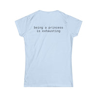 Light blue eco friendly women's t shirt back view with black typewriter text being a princess is exhausting
