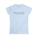 Light blue fitted Printify tee with black lowercase text being a princess is exhausting eco friendly women's t shirt